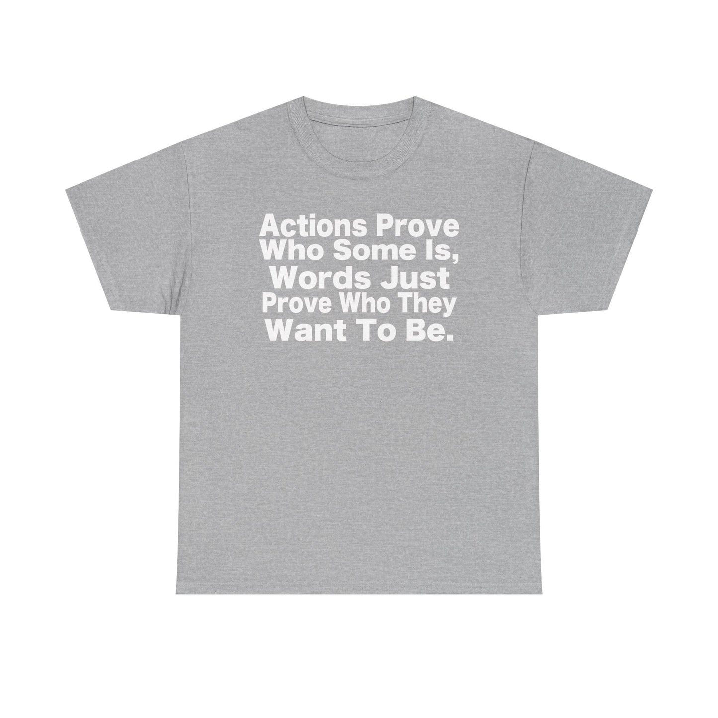Actions Prove Who Some Is