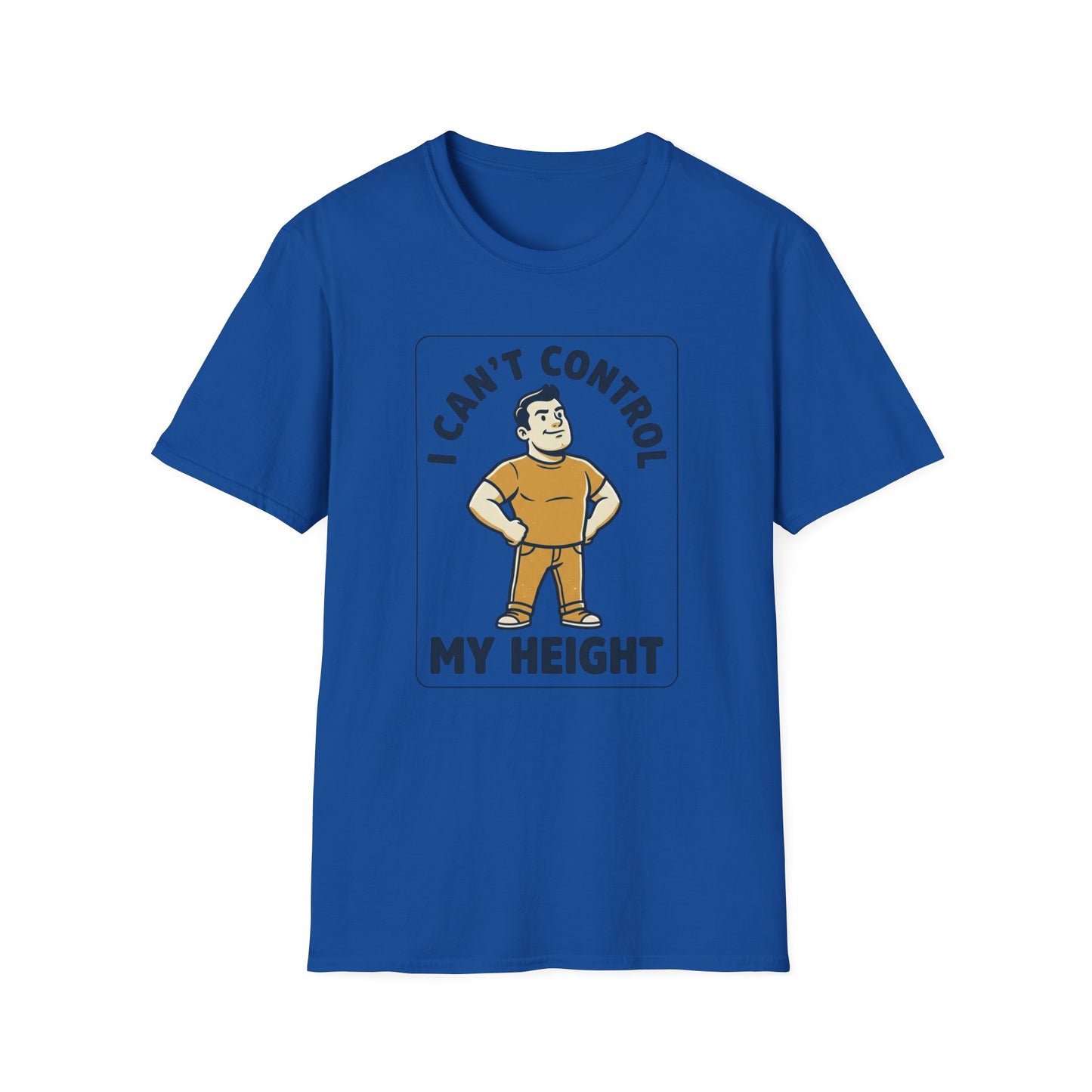 I Can’t Control My Height T‑Shirt — Funny Short Guy Humor Tee