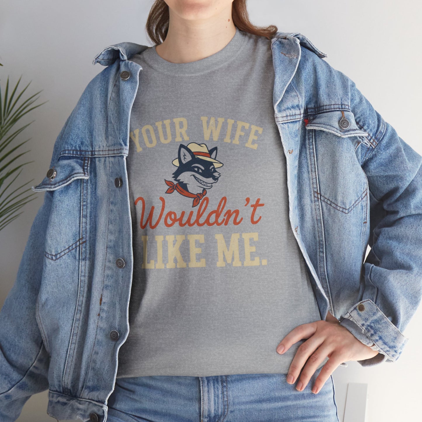 Graphic Tee — “Your Wife Wouldn't Like Me” Husky Dog Humor Shirt Printify