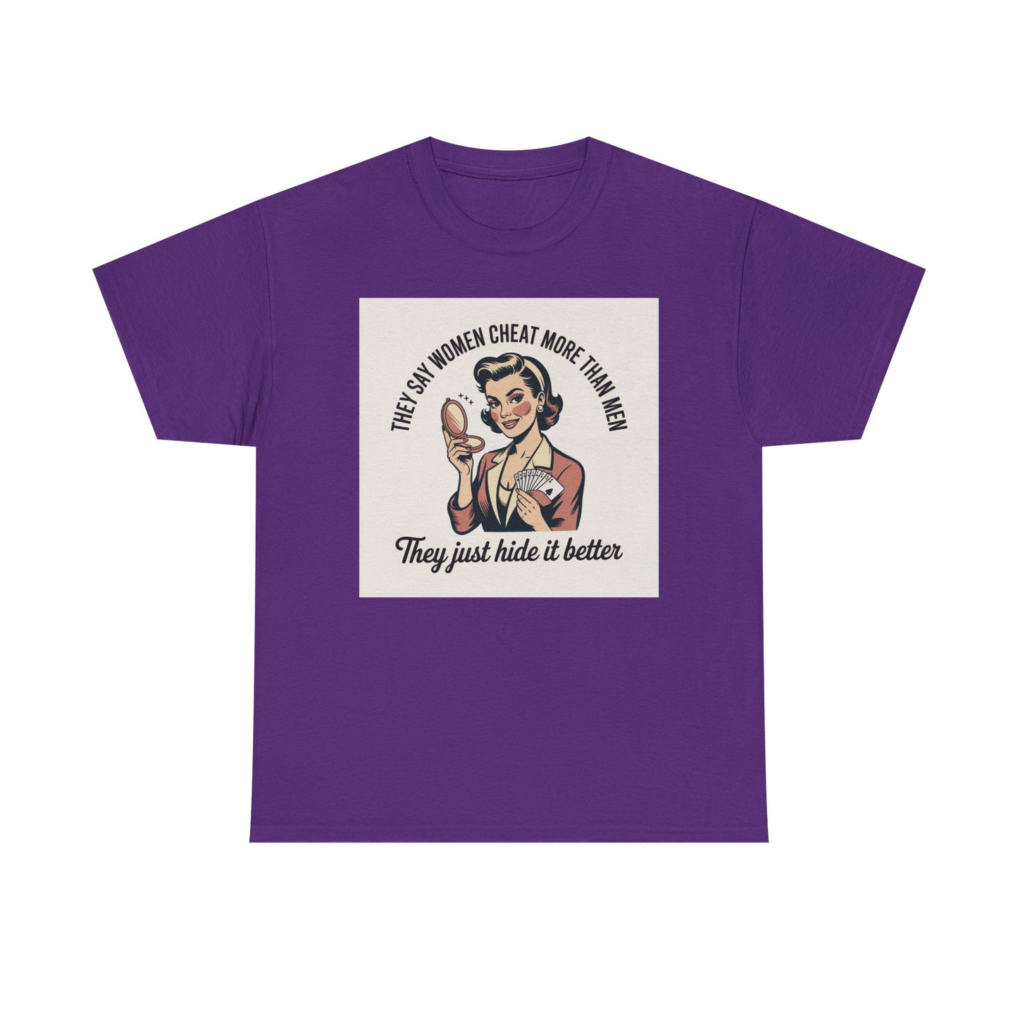Vintage Pinup Tee — "They Say Women Cheat More Than Men — They Just Hide It Better" Printify