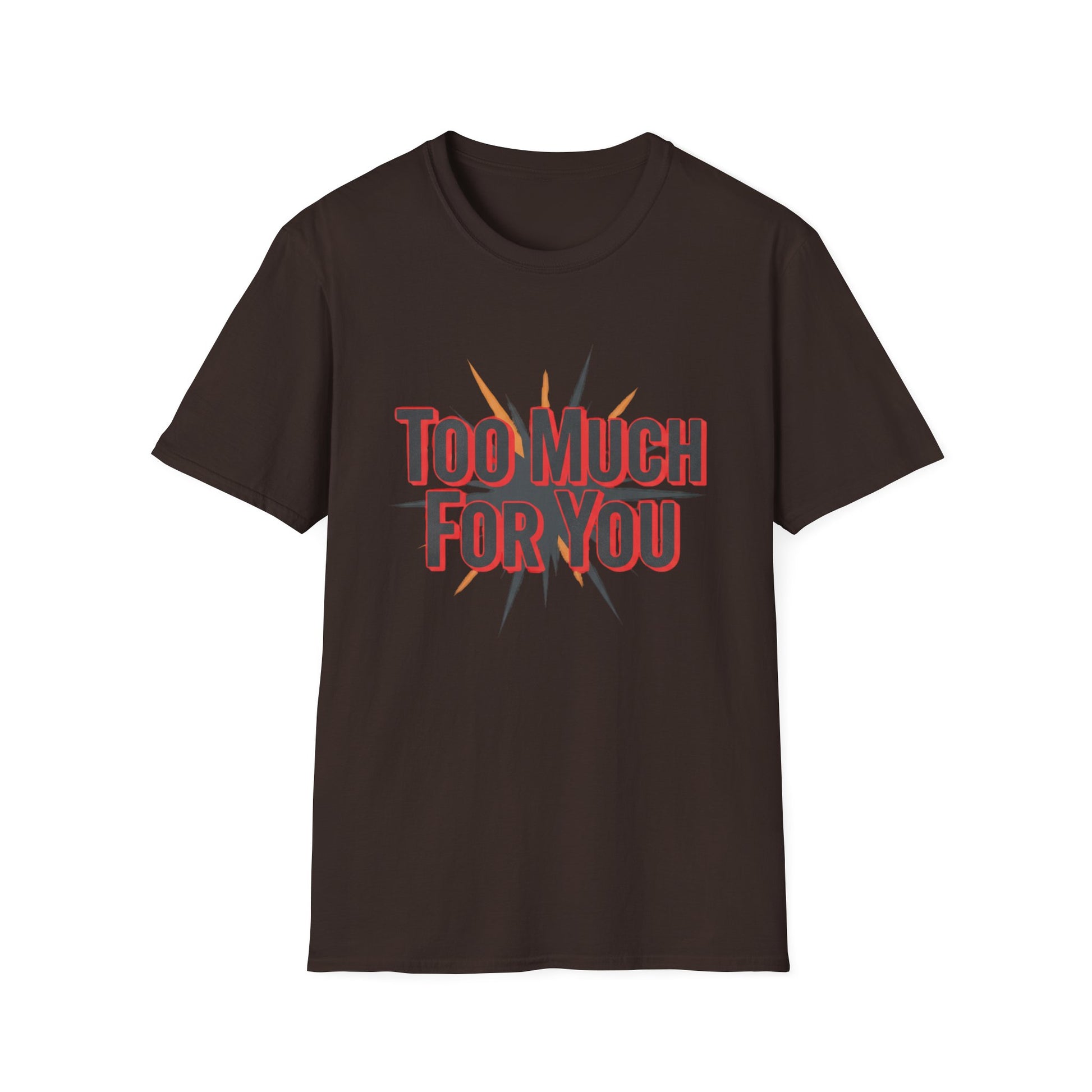 Too Much For You T-Shirt — Bold Retro Graphic Tee Printify