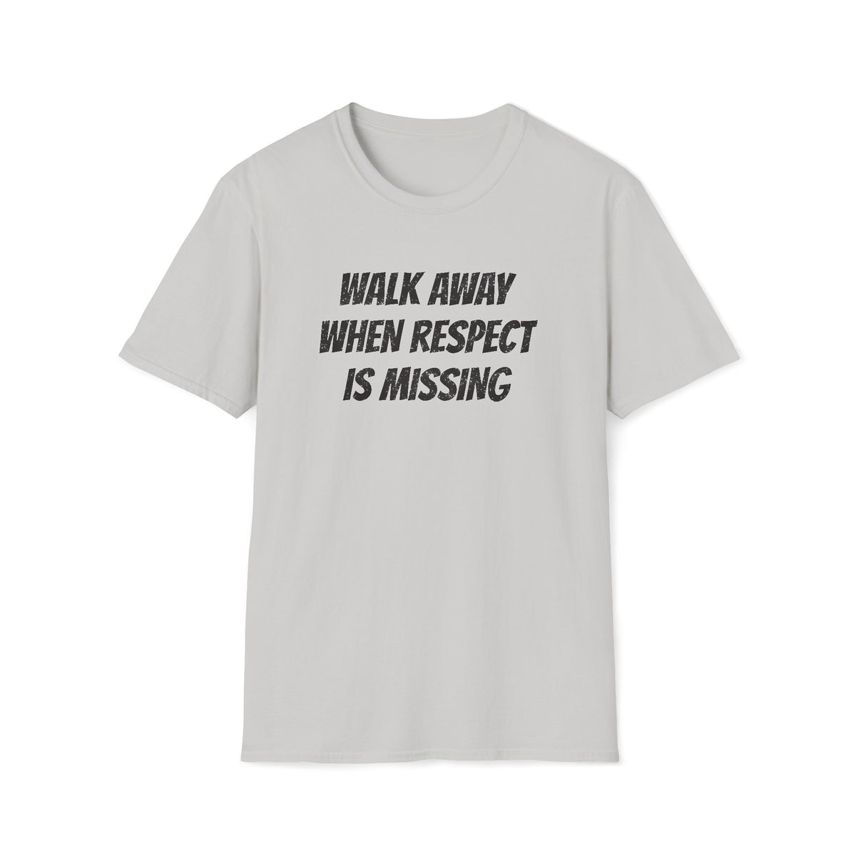 Walk Away When Respect Is Missing T-Shirt