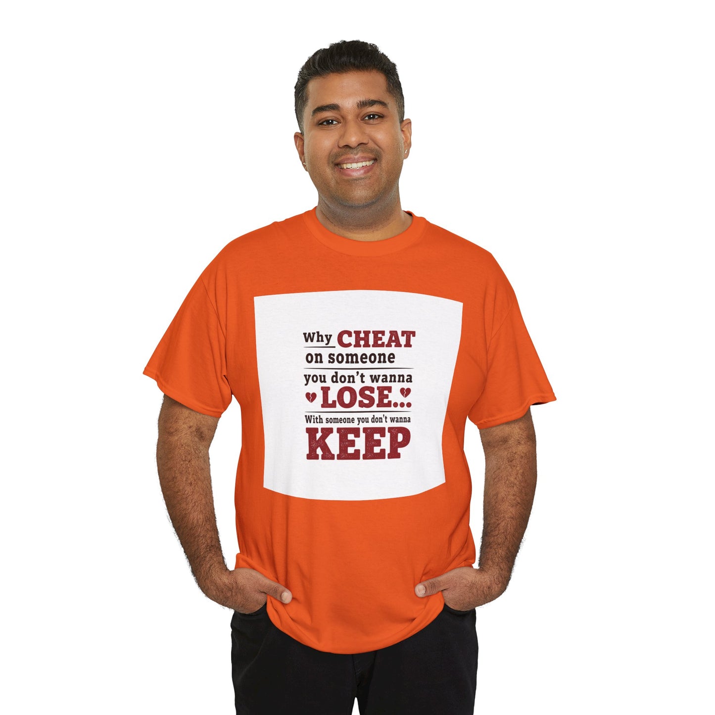 T-Shirt — "Why Cheat on Someone You Don’t Wanna Lose" Relationship Quote Tee Printify