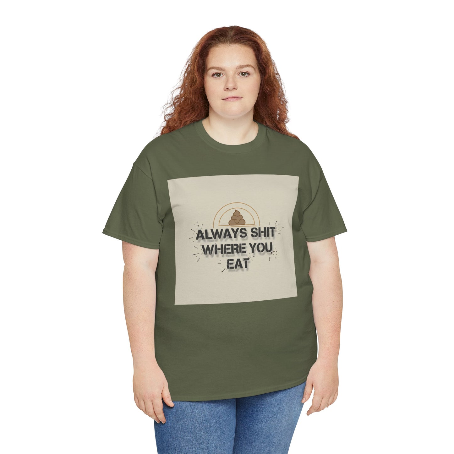 T-Shirt — "Always Shit Where You Eat" Vintage Graphic Tee Printify
