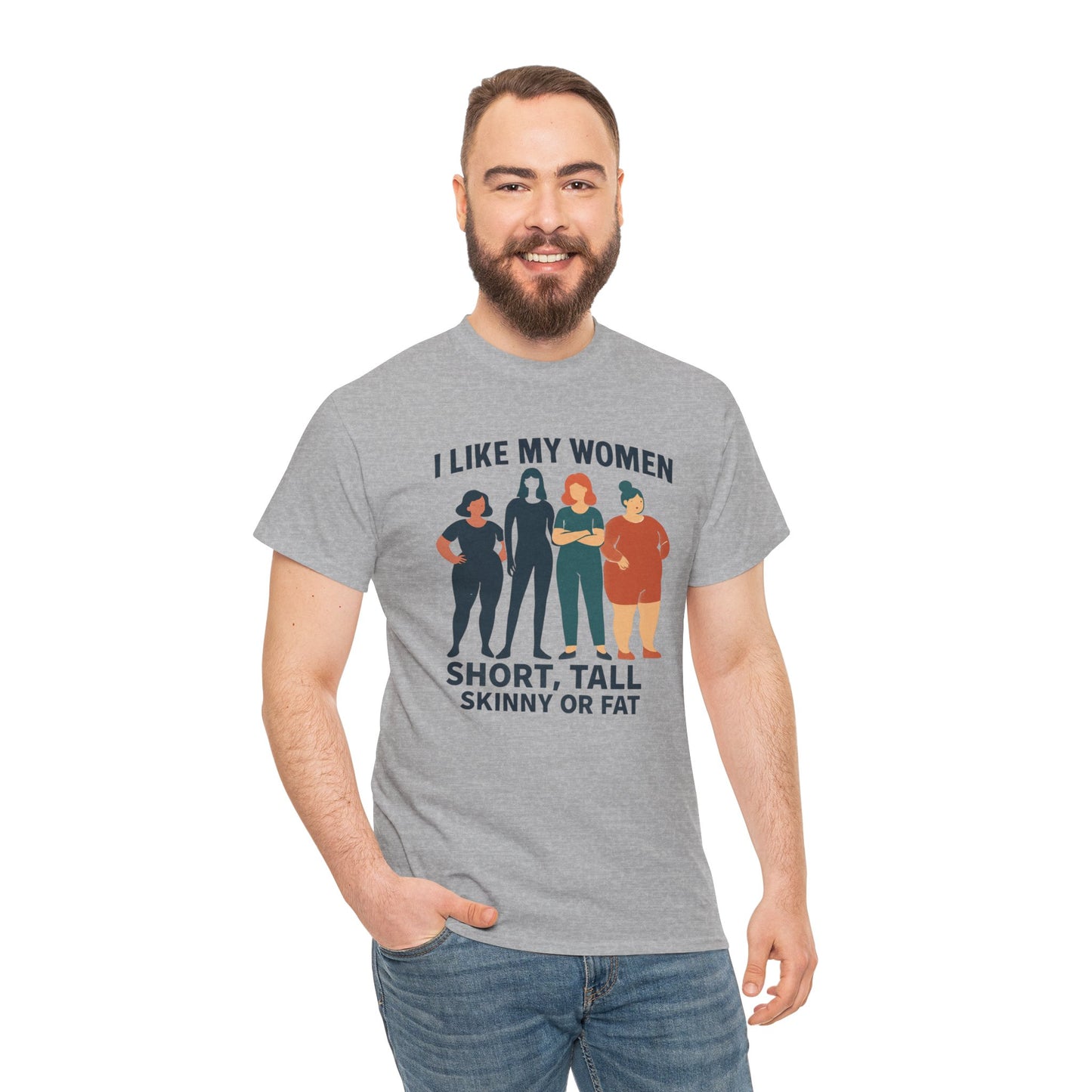 I Like My Women Tee —  Inclusive Graphic T-Shirt (Short, Tall, Skinny or Fat)