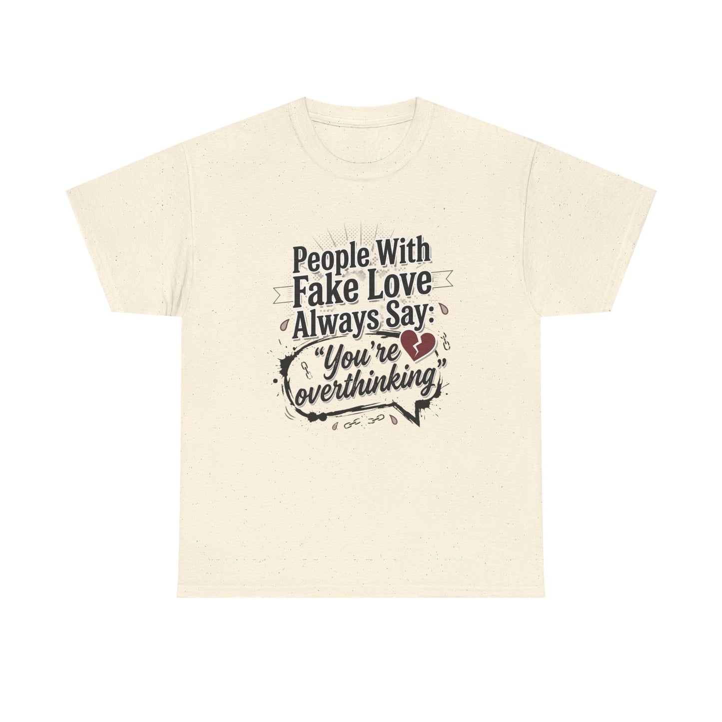 “People With Fake Love Always Say: ‘You’re Overthinking’” Graphic Tee