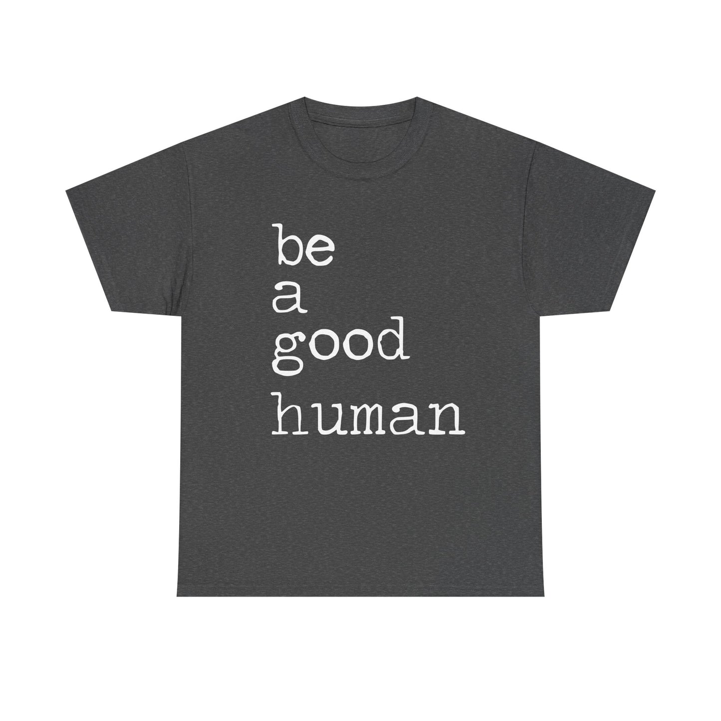 Be a Good Human