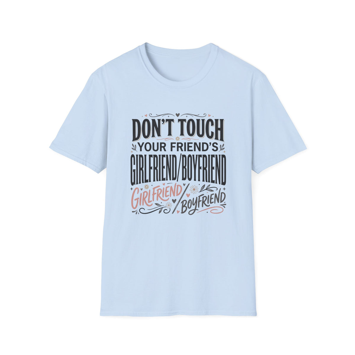Don't Touch Your Friend's Girlfriend/Boyfriend T-Shirt — Funny Relationship Rule Tee