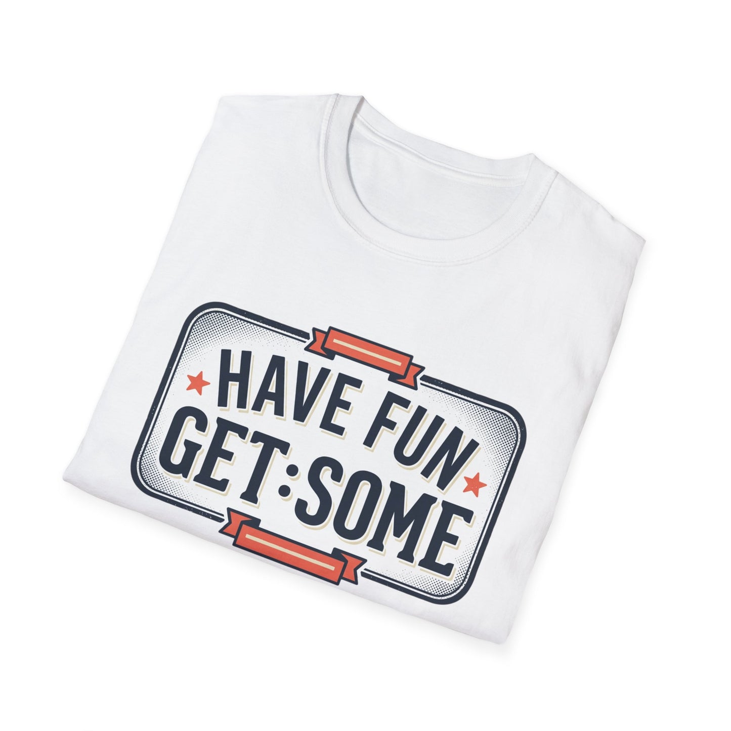 Have Fun Get Some T-Shirt — Retro Road Sign Graphic Tee