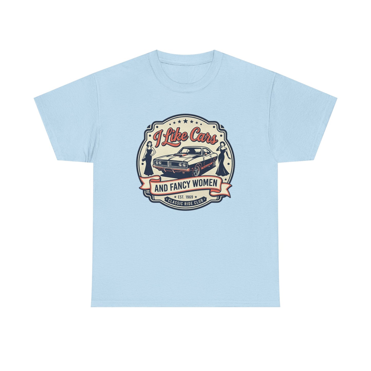 “I Like Cars and Fancy Women” Vintage Auto Graphic Shirt - Classic Car Tee