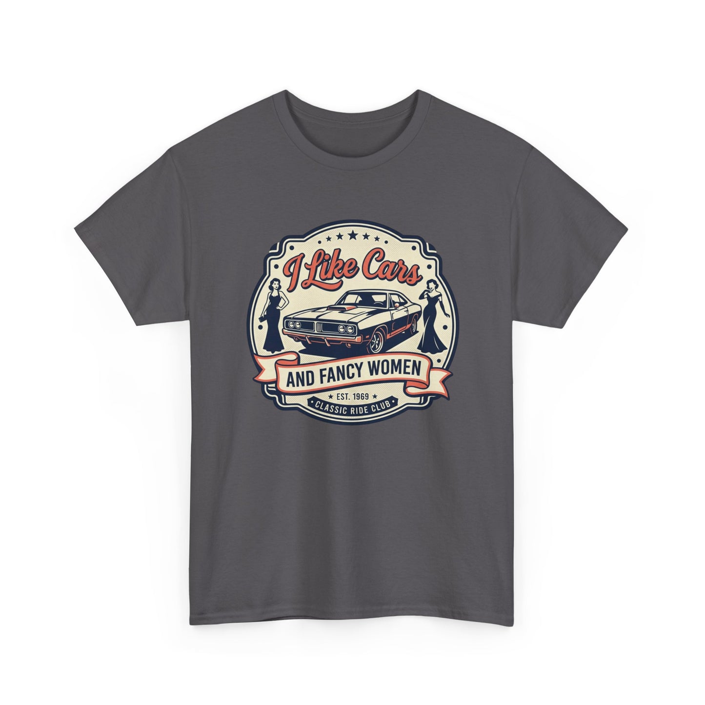 “I Like Cars and Fancy Women” Vintage Auto Graphic Shirt - Classic Car Tee