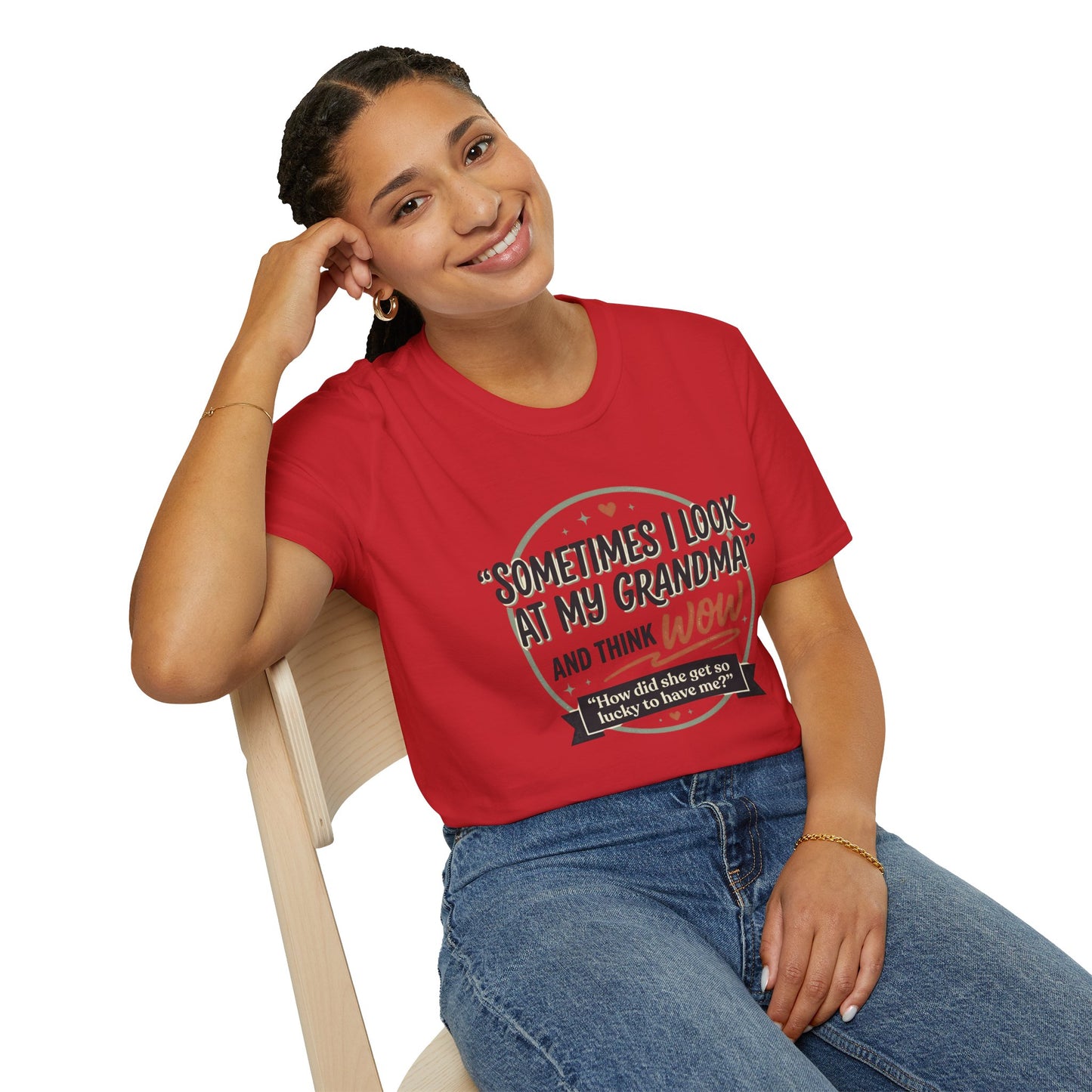 "Sometimes I Look at My Grandma and Think Wow"- Grandma Appreciation T-Shirt