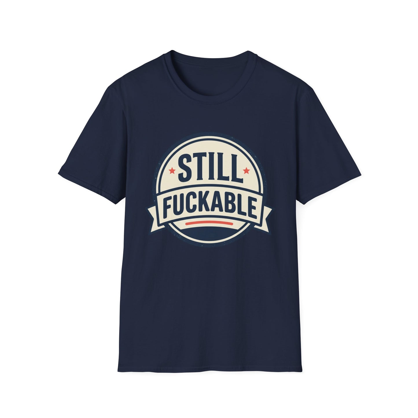 Still Fuckable T-Shirt — Funny Retro Badge Graphic Tee