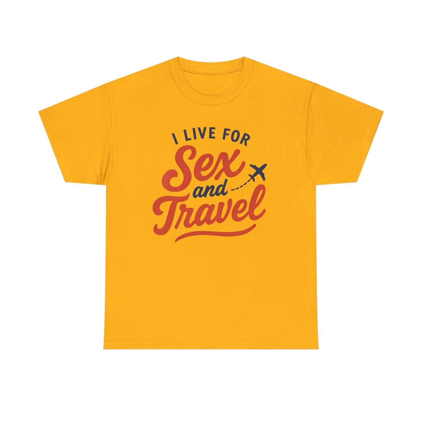 Sex and Travel T-Shirt — I Live For Sex and Travel Graphic Tee