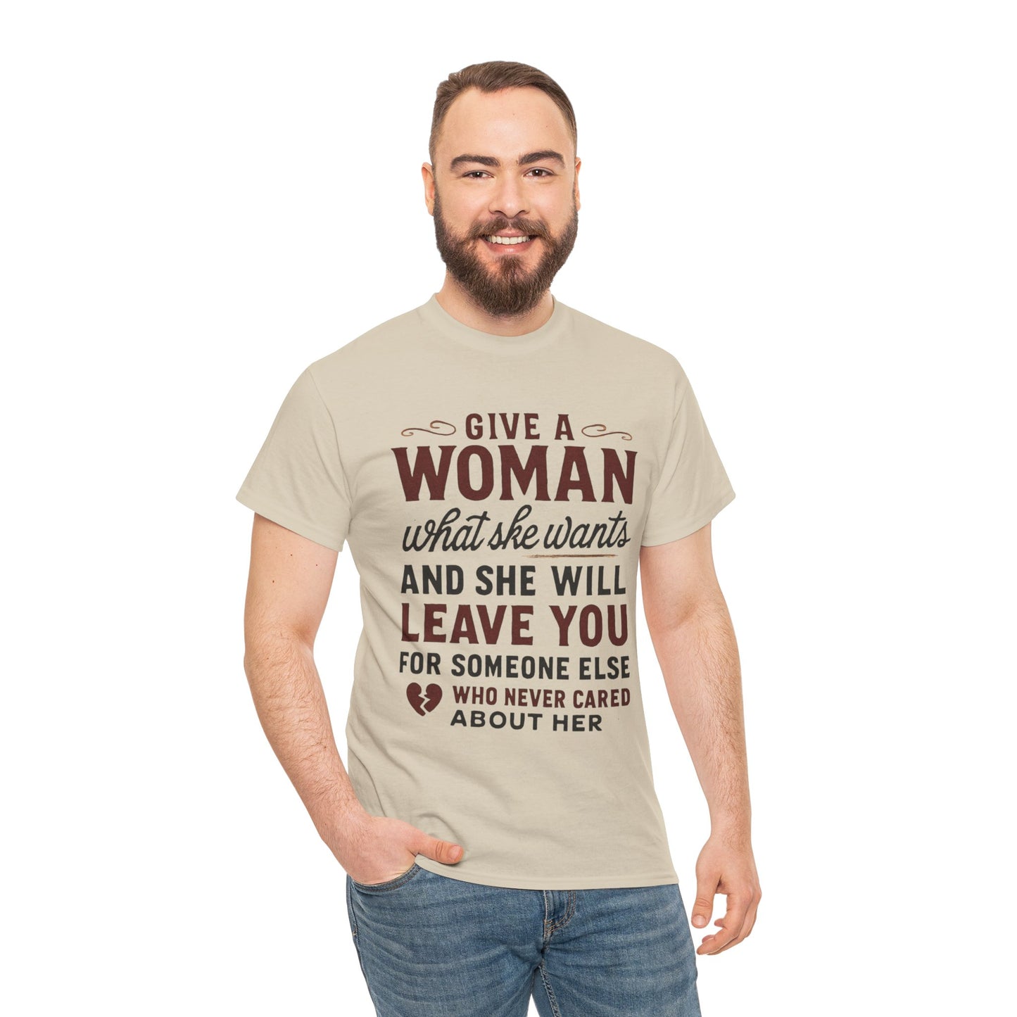 T-Shirt — "Give a Woman What She Wants" Funny Relationship Quote Tee Printify