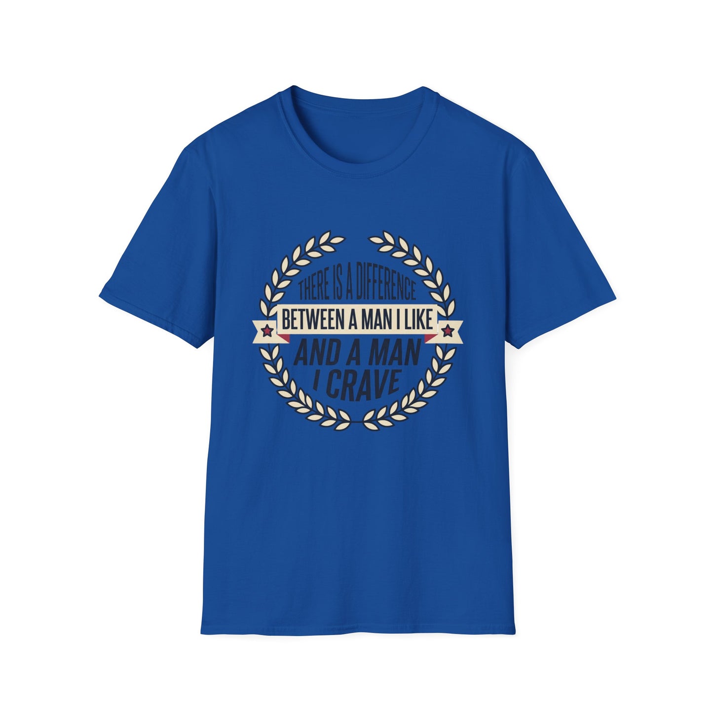 “There Is A Difference Between A Man I Like And A Man I Crave” Graphic Tee