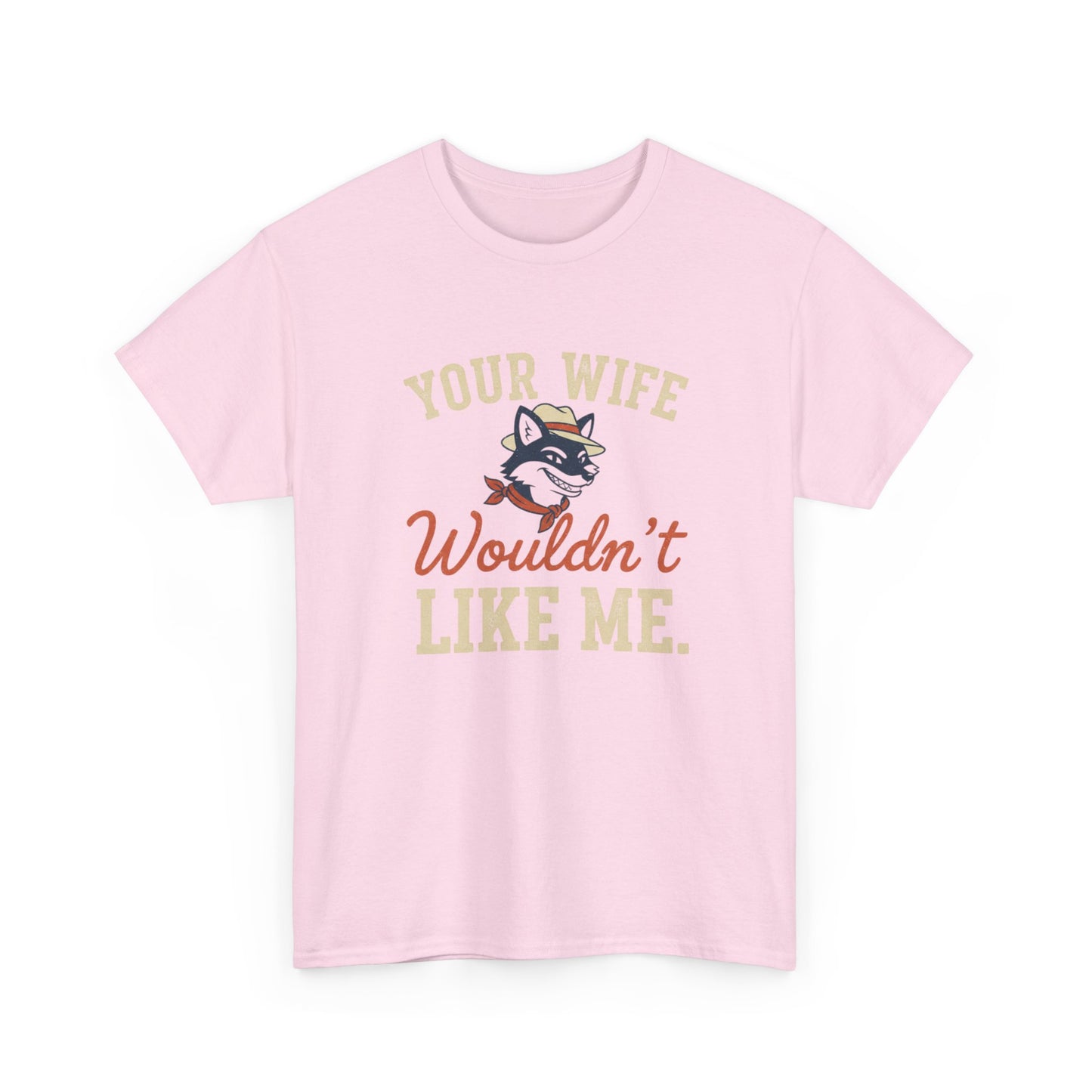 Graphic Tee — “Your Wife Wouldn't Like Me” Husky Dog Humor Shirt Printify