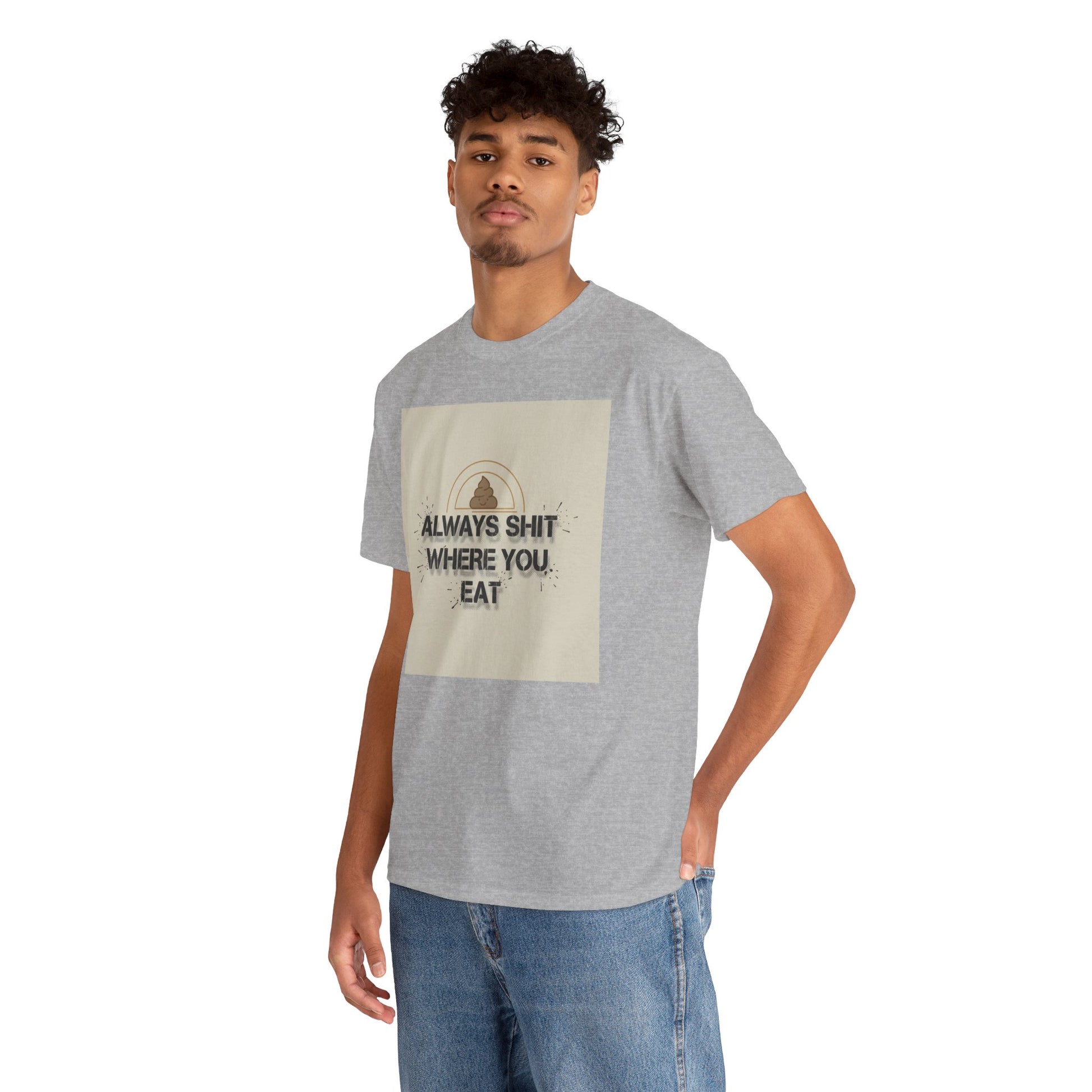 T-Shirt — "Always Shit Where You Eat" Vintage Graphic Tee Printify