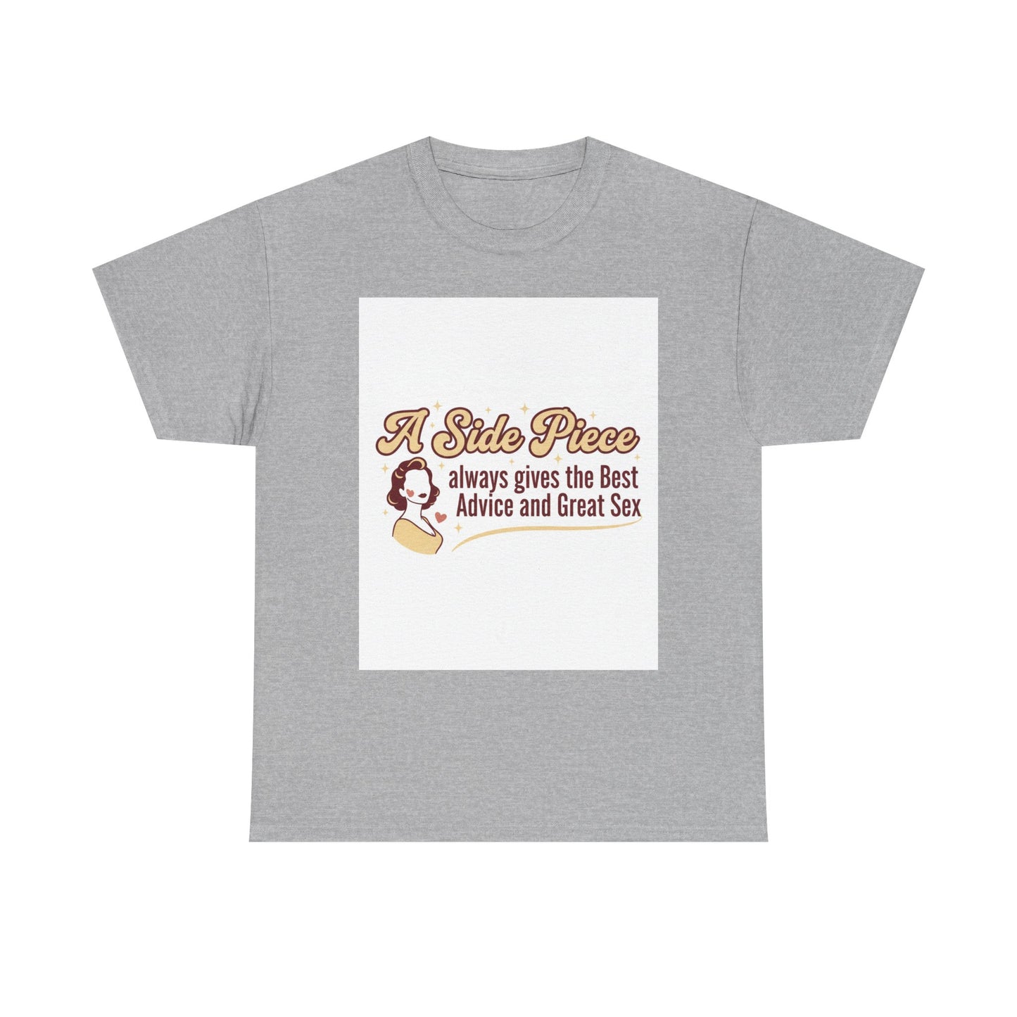 T-Shirt — “A Side Piece always gives the Best Advice and Great Sex” Graphic Tee