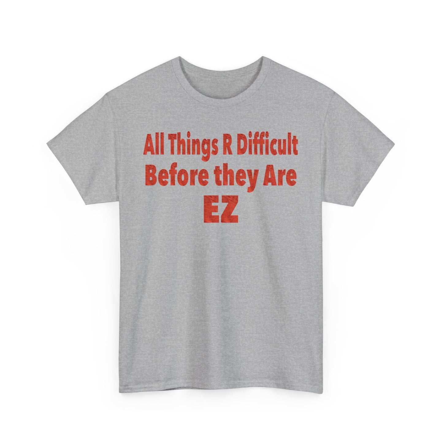 Motivational - 'All Things R Difficult Before they Are EZ'