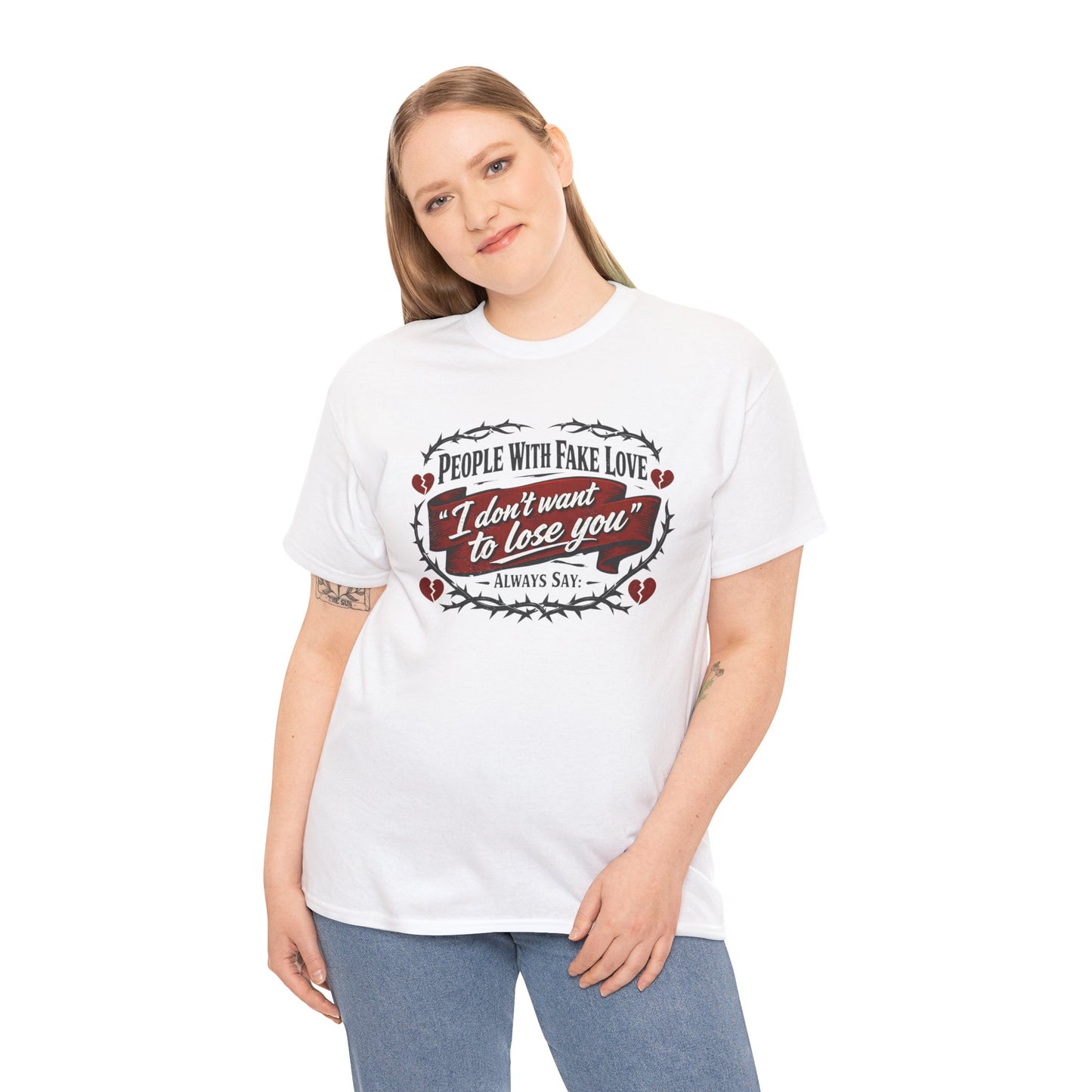 I Don't Want to Lose You Tee – 'People With Fake Love' Heart Graphic Cotton Shirt