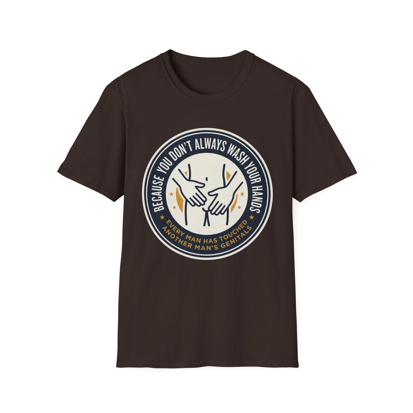 "Because You Don't Always Wash Your Hands" Graphic Tee (Handwashing Reminder)