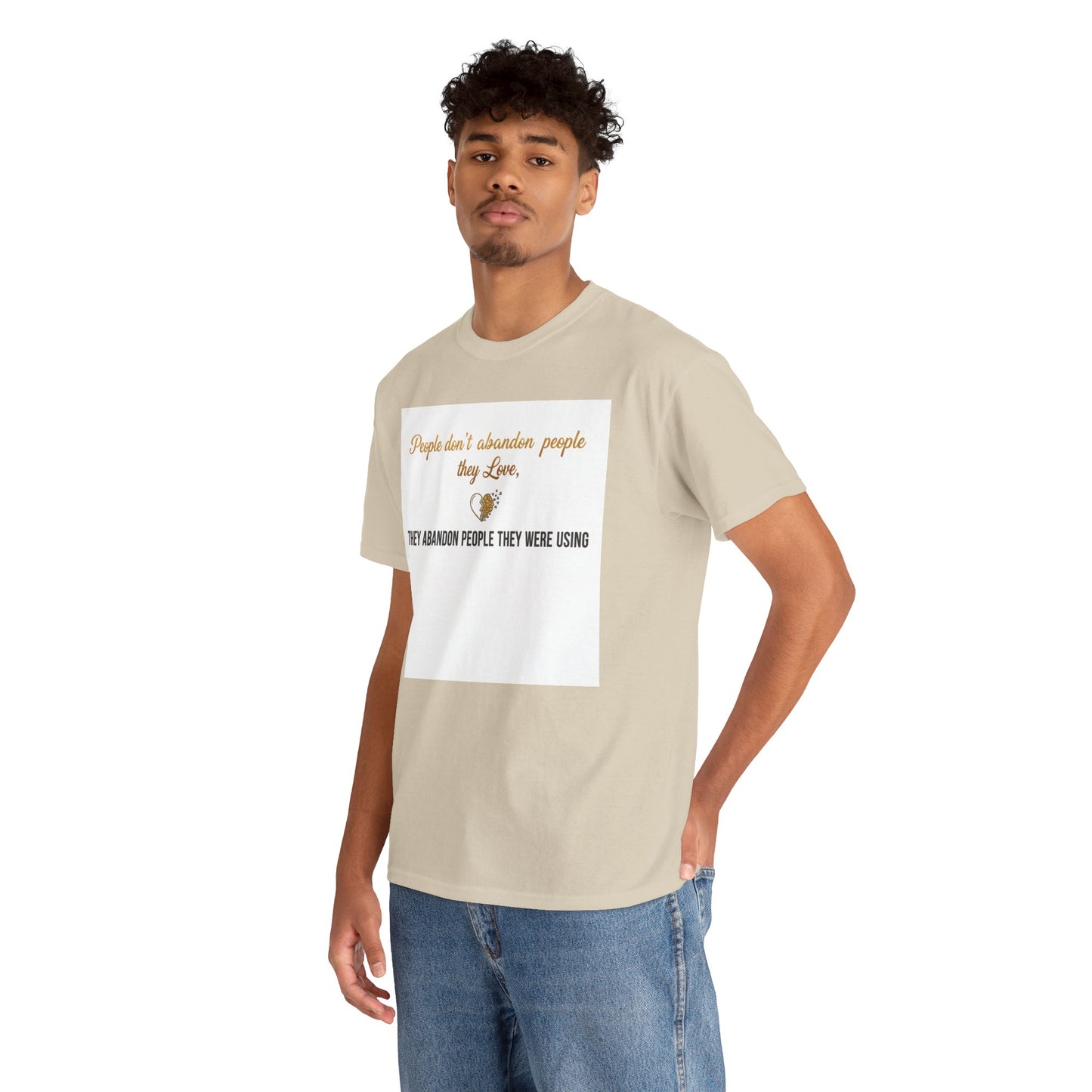 T-Shirt — "People don’t abandon people they love, they abandon people they were using" Inspirational Quote Tee