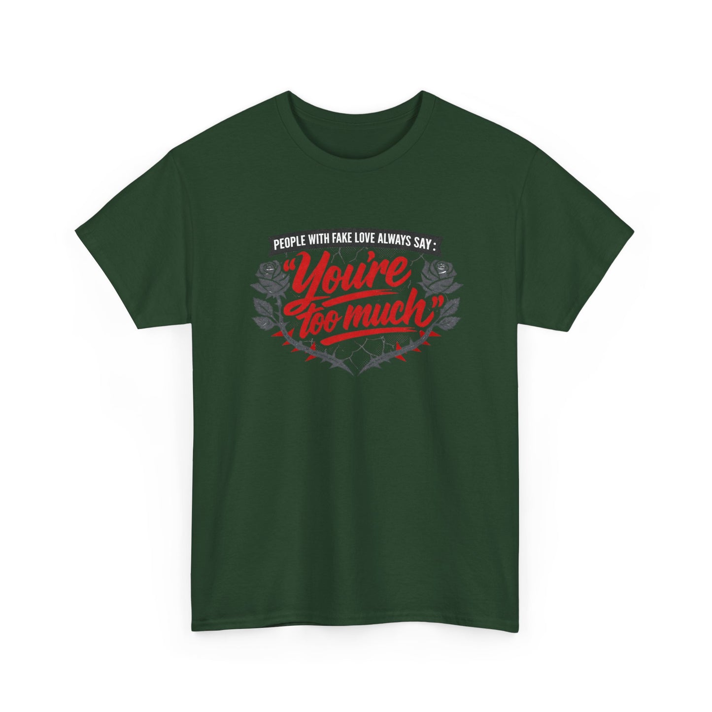 You’re Too Much" Graphic Tee — Vintage Rose Love Quote T-Shirt