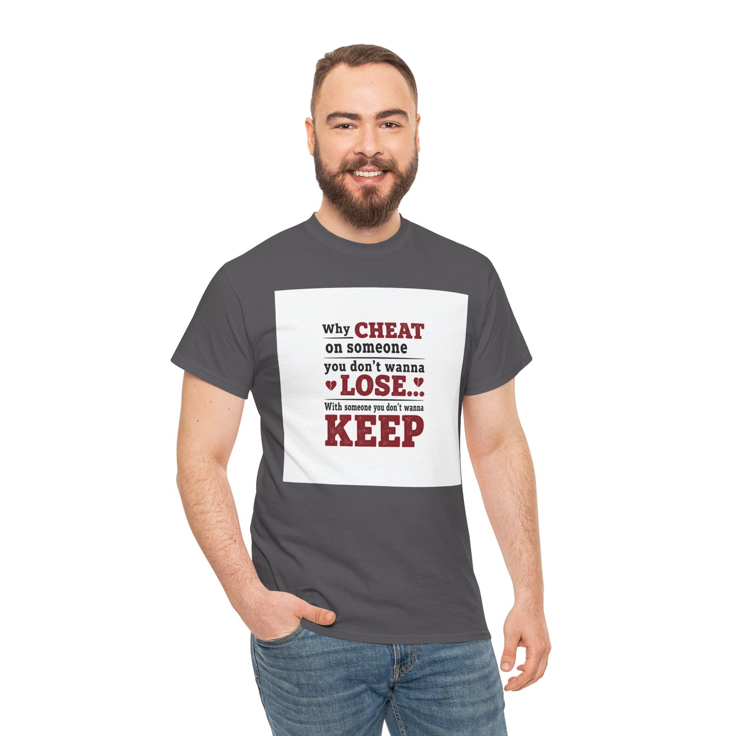 T-Shirt — "Why Cheat on Someone You Don’t Wanna Lose" Relationship Quote Tee Printify