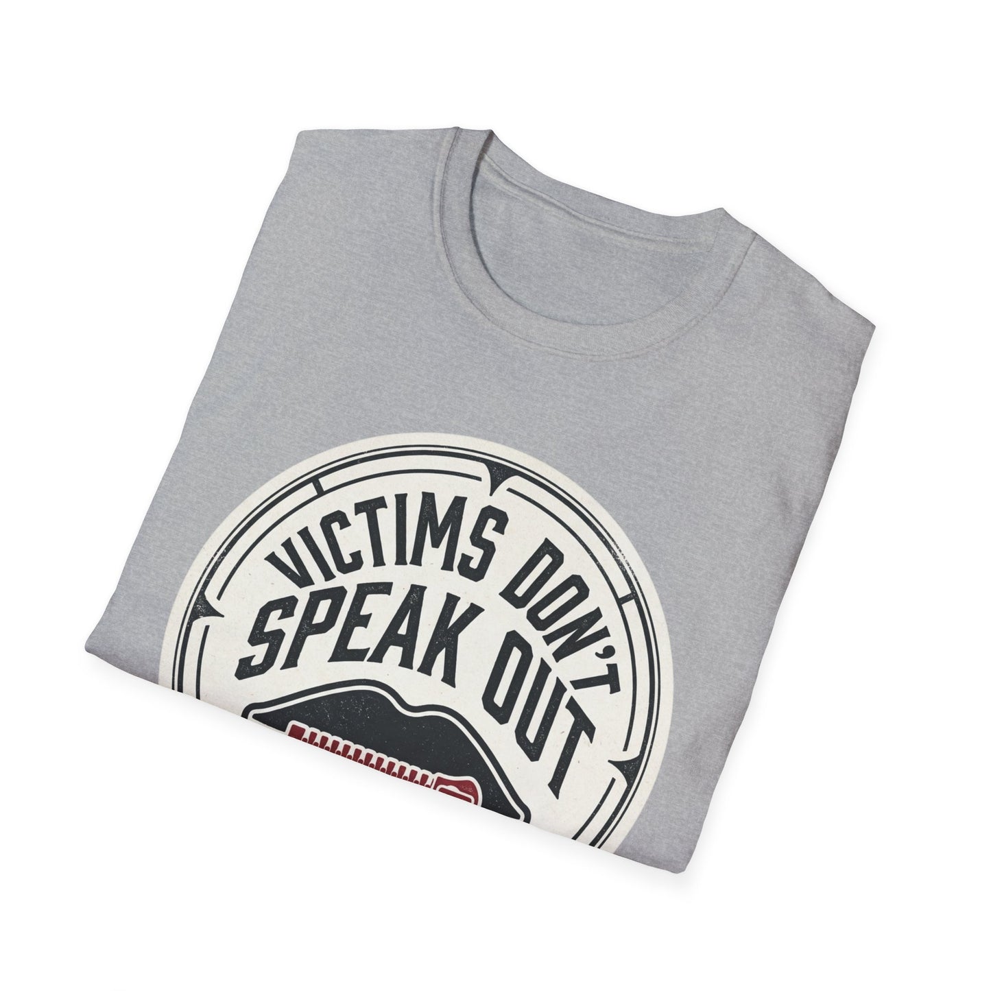 T-Shirt — "Victims Don't Speak Out" Graphic Tee (Awareness Statement)