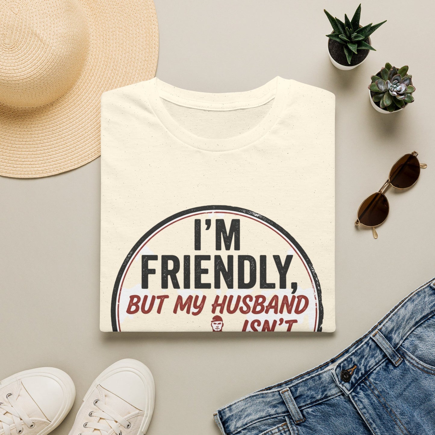 “I'm Friendly, But My Husband Isn't — Don't Touch!”-Funny Wife T-Shirt