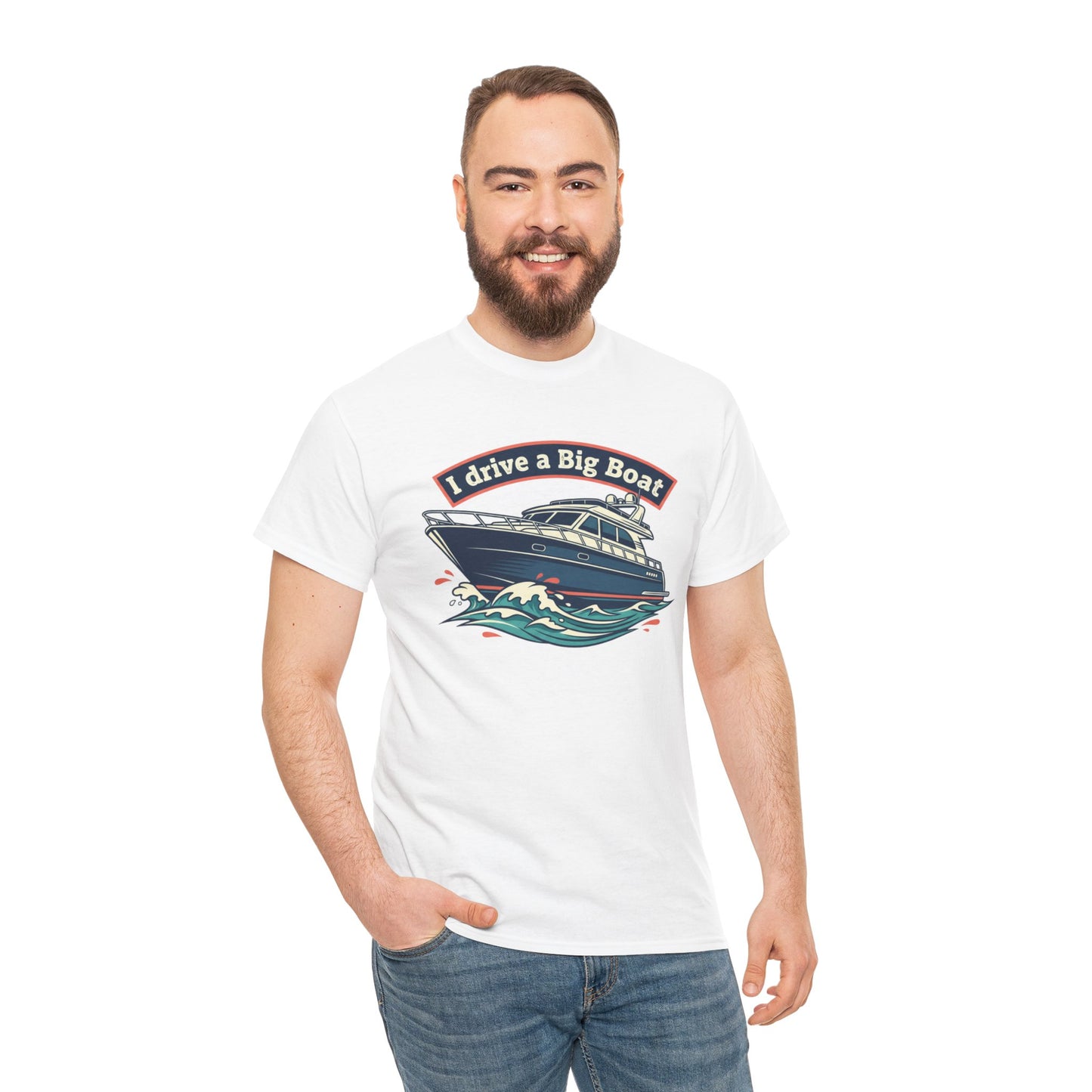 Boat T-Shirt — “I Drive a Big Boat” Graphic Tee for Boating Enthusiasts