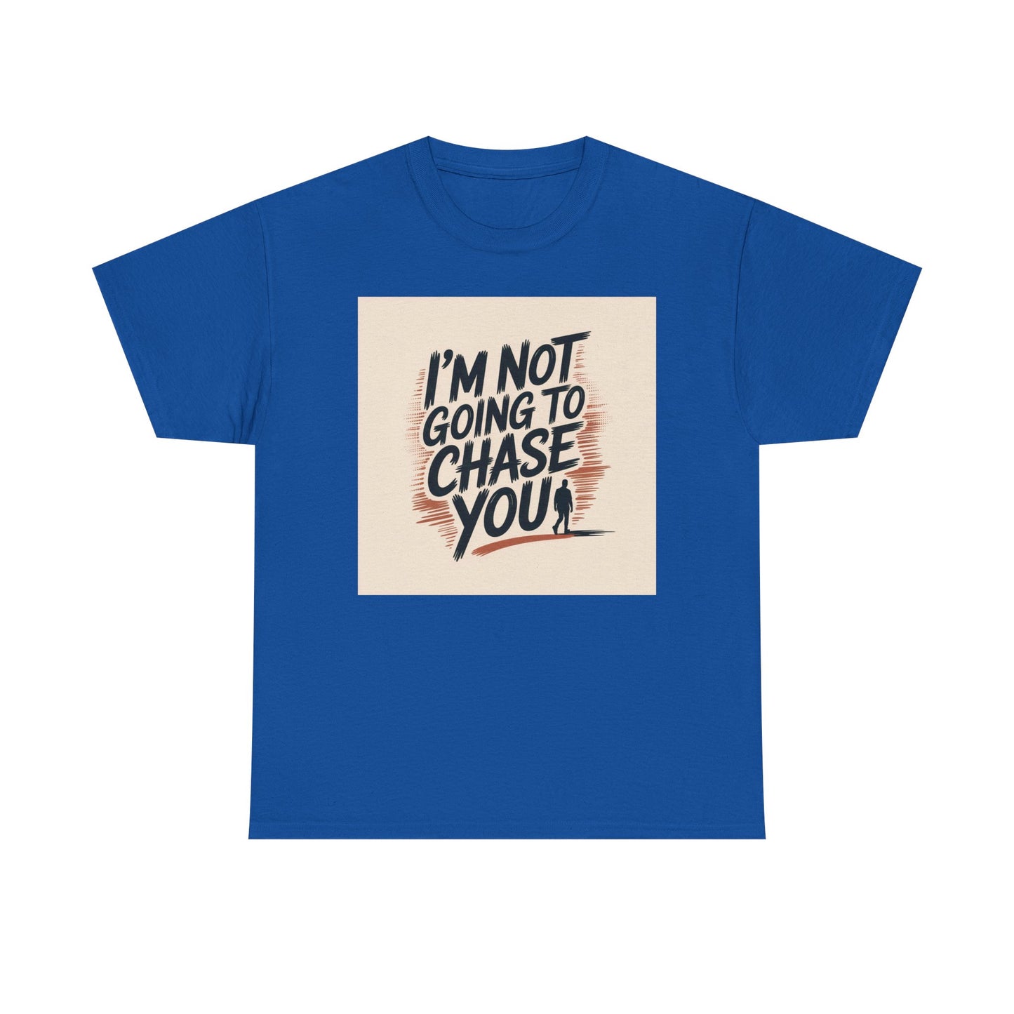 I’m Not Going To Chase You Tee — Retro Graphic Statement T-Shirt