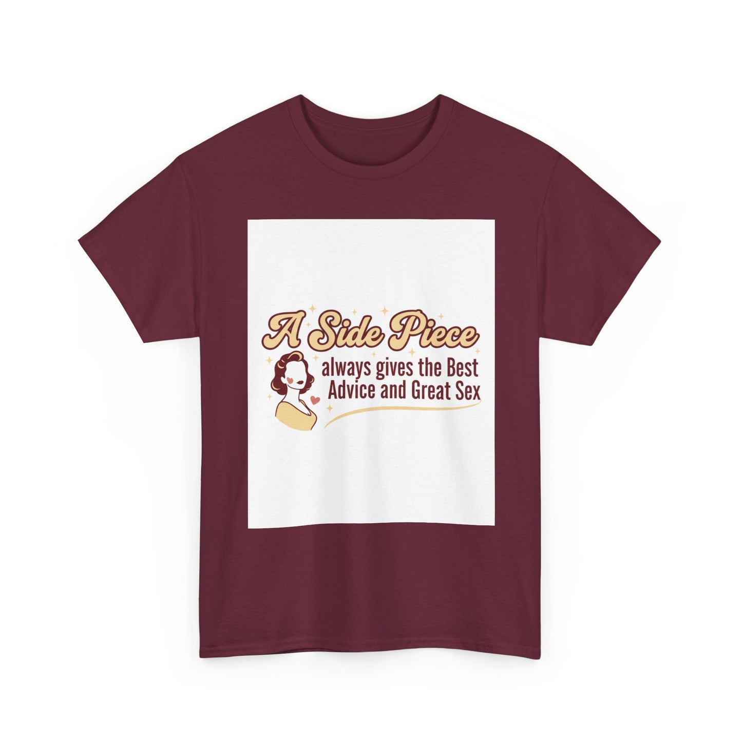 T-Shirt — “A Side Piece always gives the Best Advice and Great Sex” Graphic Tee