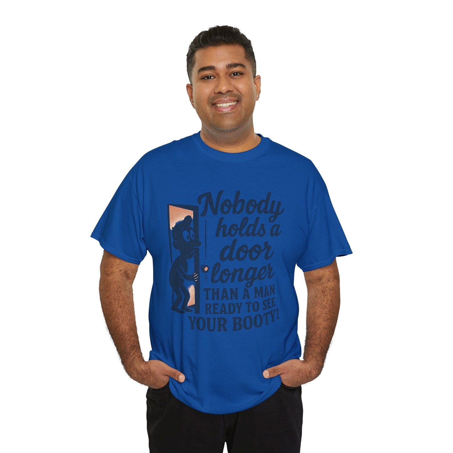 Funny Graphic Tee – "Nobody Holds a Door Longer…Ready to See Your Booty!"