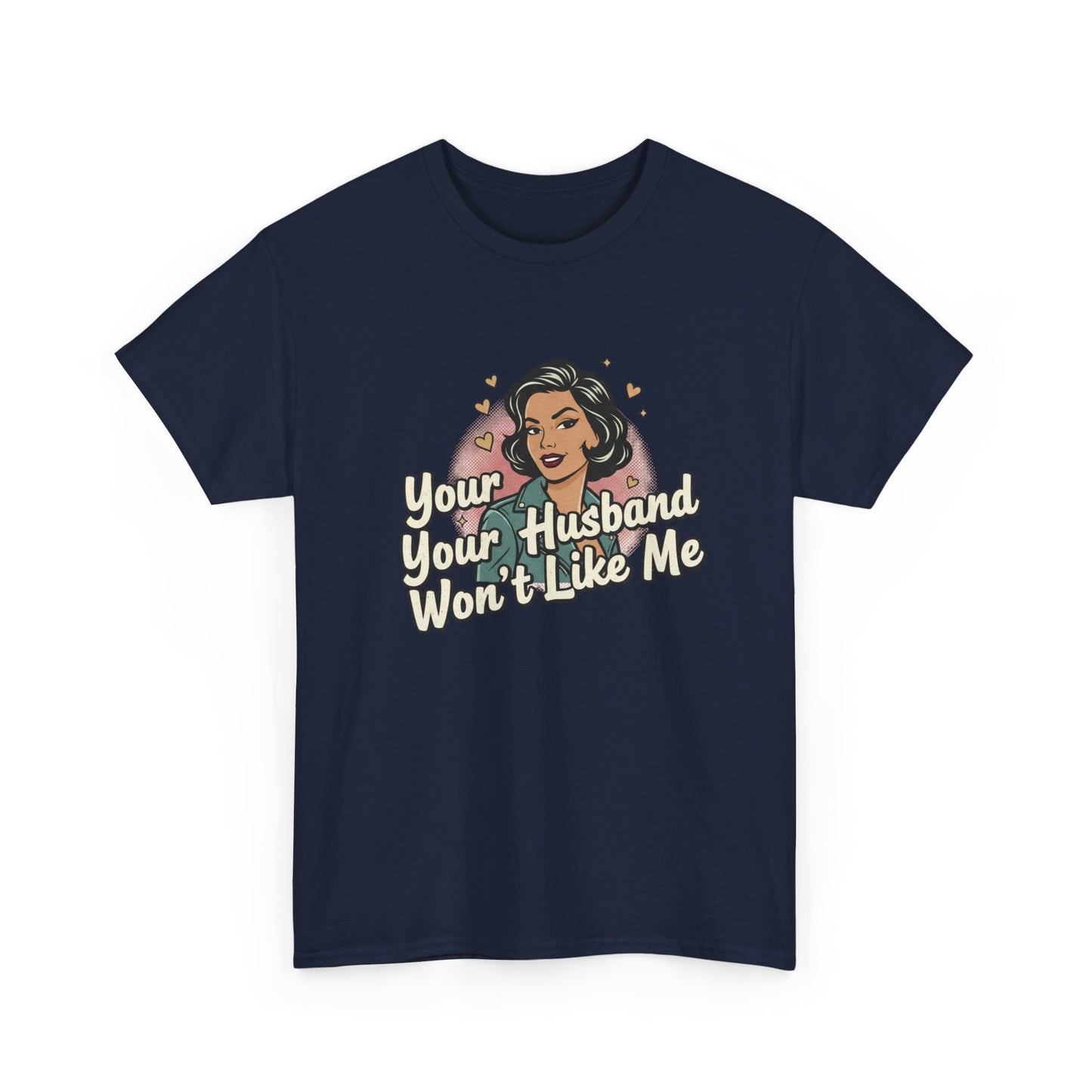 Graphic Tee — Retro Pinup "Your Husband Won't Like Me" Statement Shirt Printify