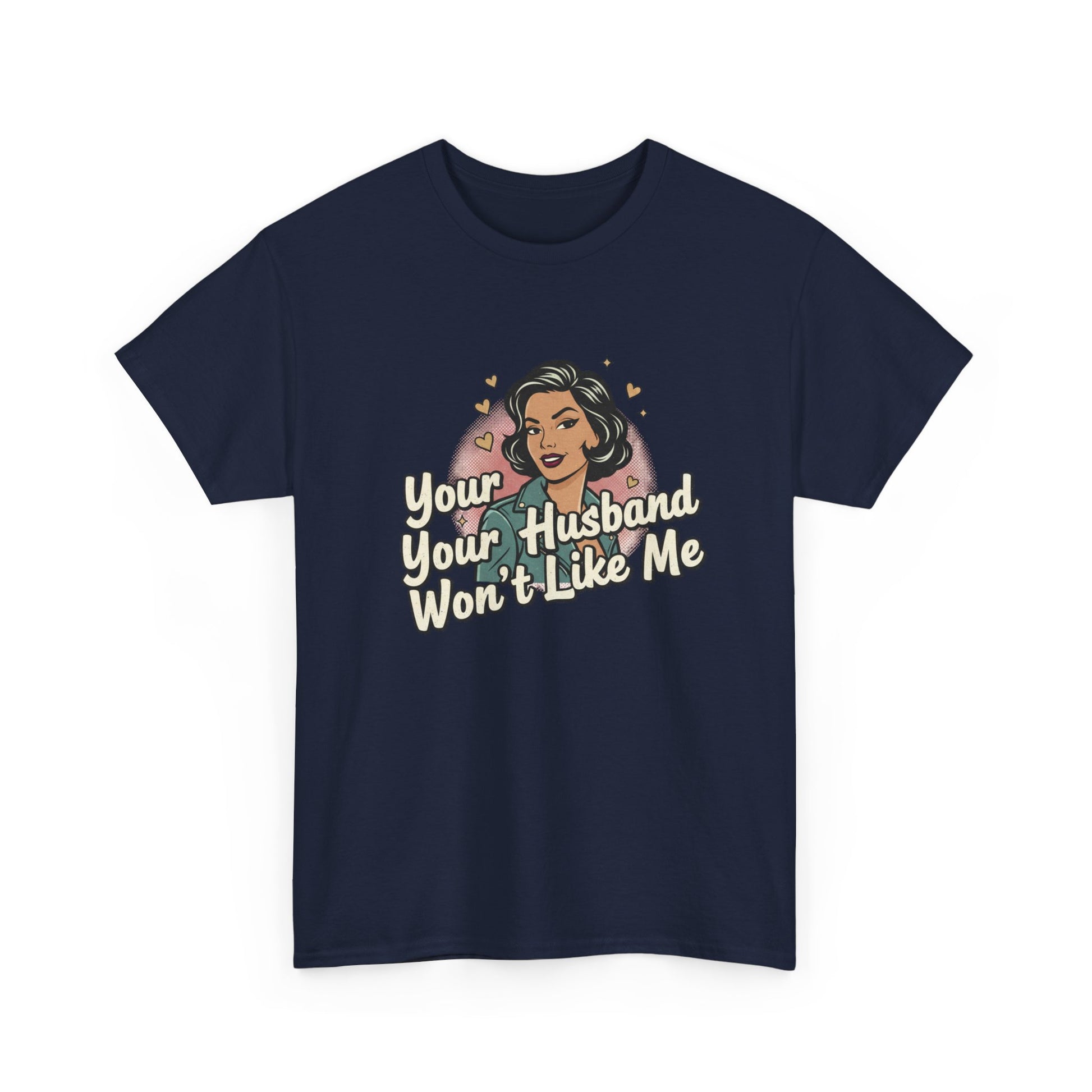 Graphic Tee — Retro Pinup "Your Husband Won't Like Me" Statement Shirt Printify