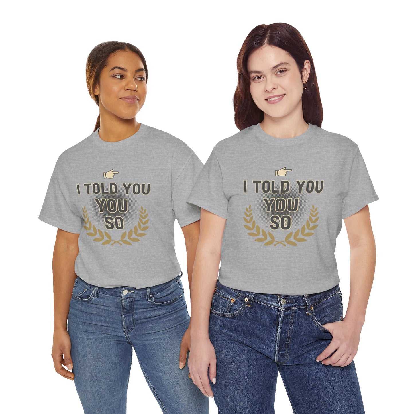 I Told You So Tee — Funny Victory Laurel Graphic T‑Shirt Printify