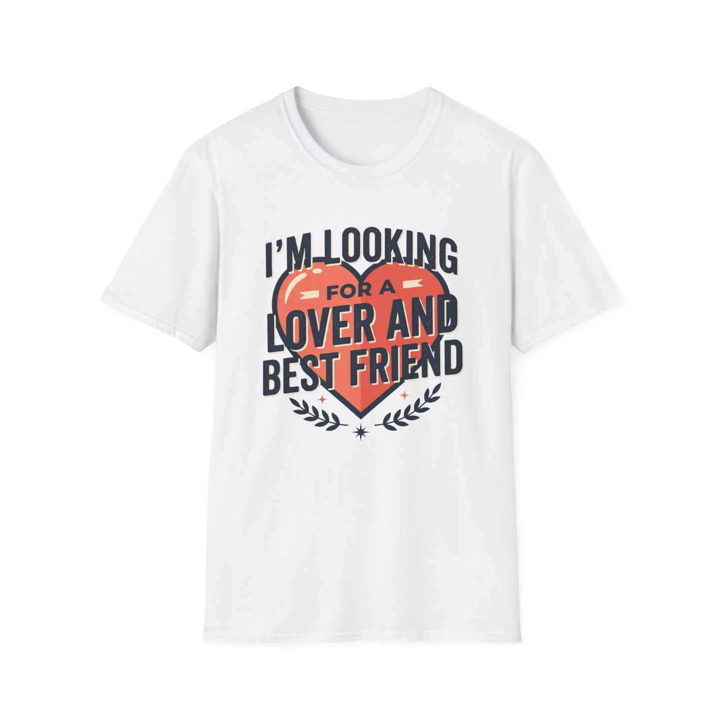 I'm Looking for a Lover and Best Friend T-Shirt