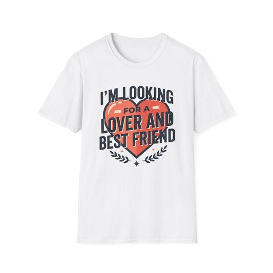 I'm Looking for a Lover and Best Friend T-Shirt