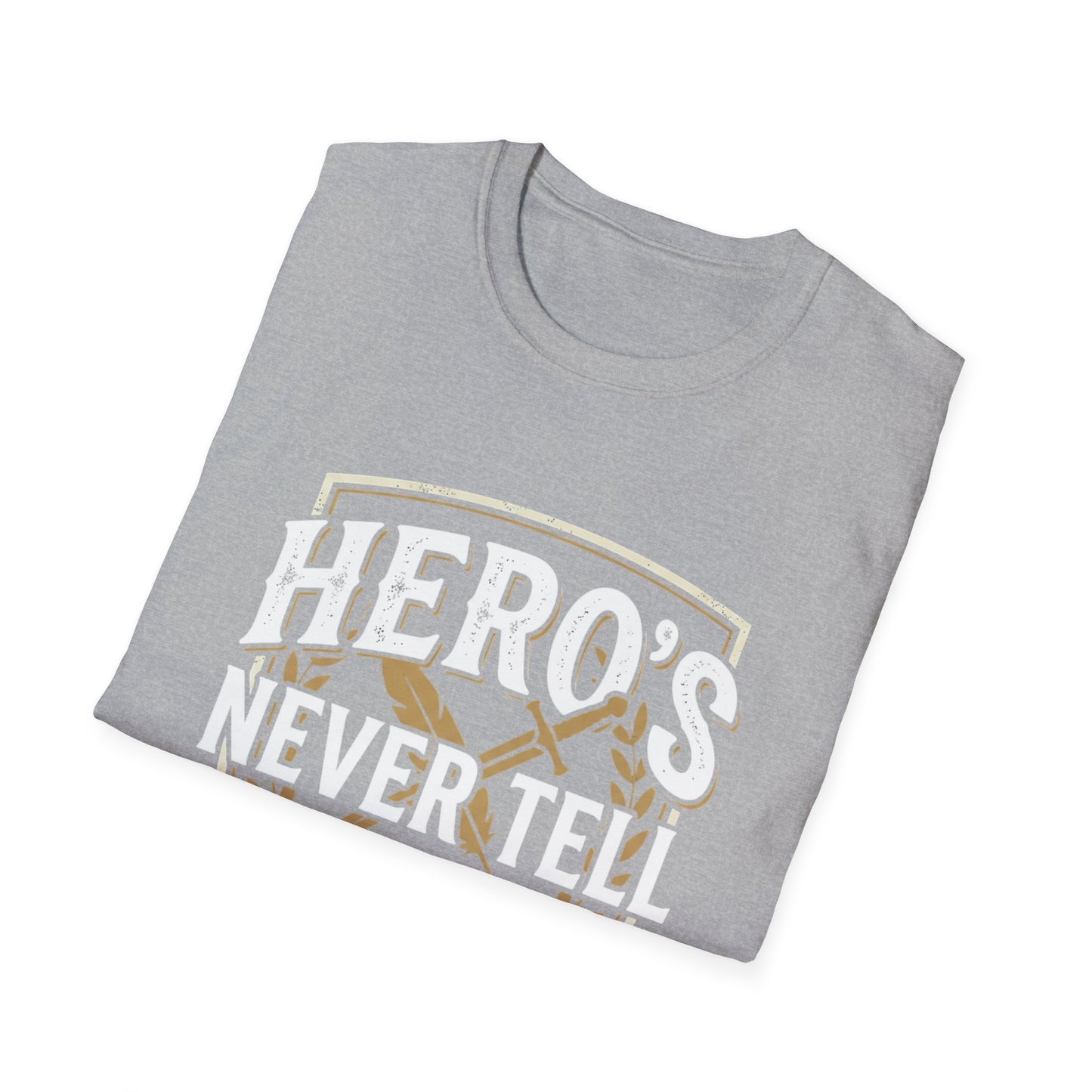 Hero's Never Tell T-Shirt — 'Hero's Never Tell Their Own Story' Graphic Tee for Veterans & First Responders