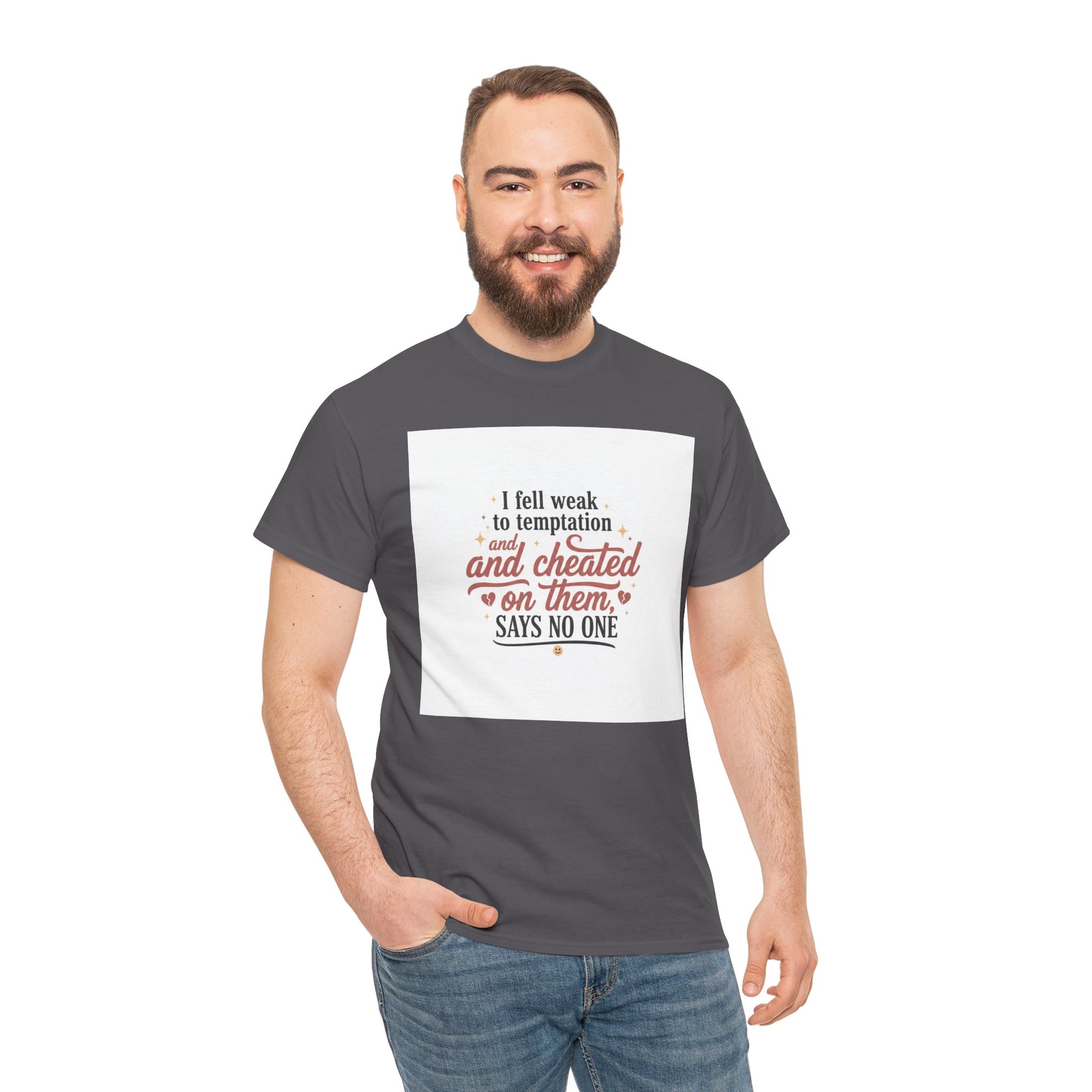 Funny Relationship Quote T-Shirt — “I fell weak to temptation and cheated on them” Graphic Tee Printify