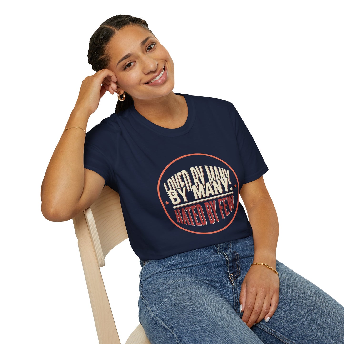 Loved By Many, Hated By Few T-Shirt