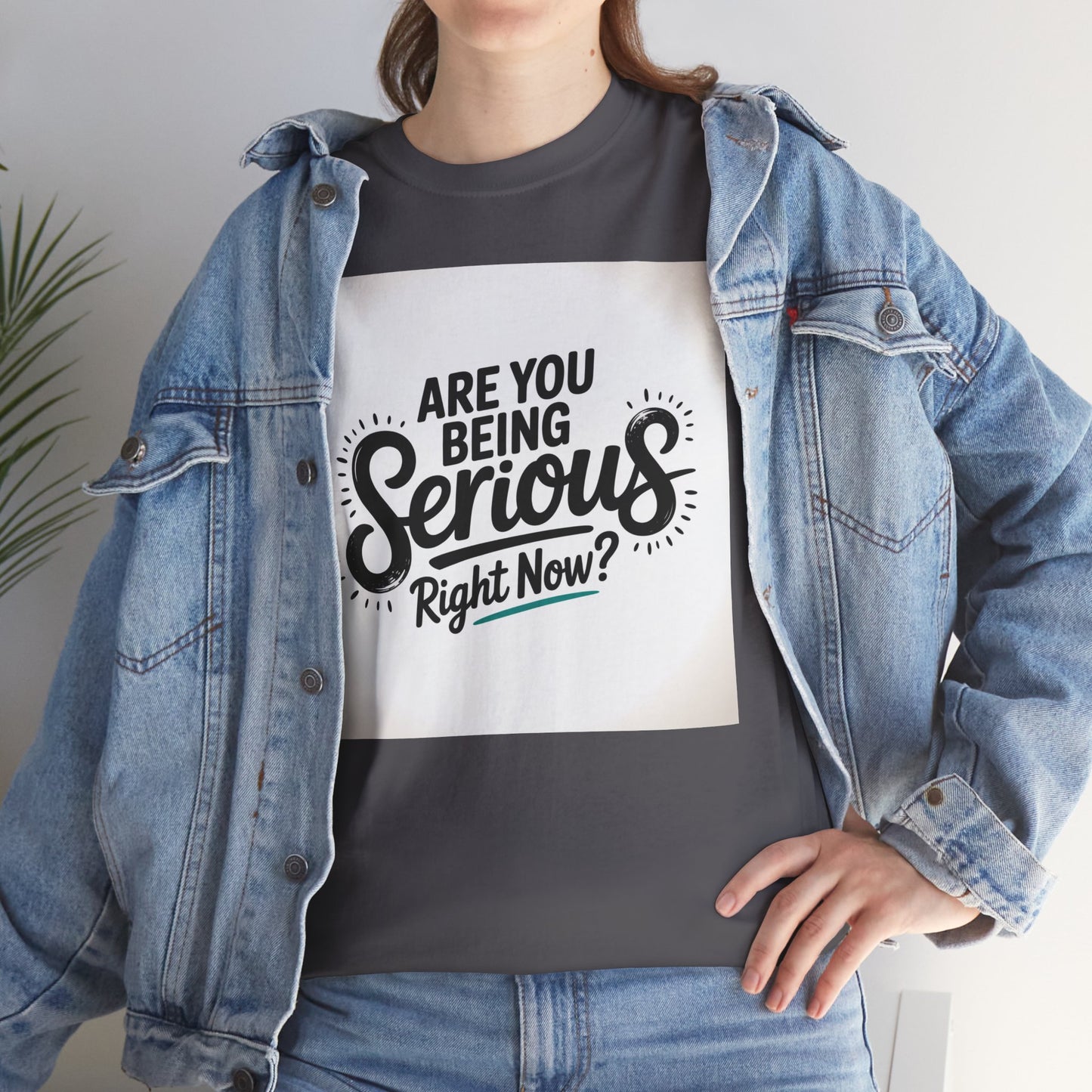 Are You Being Serious Right Now? T-Shirt