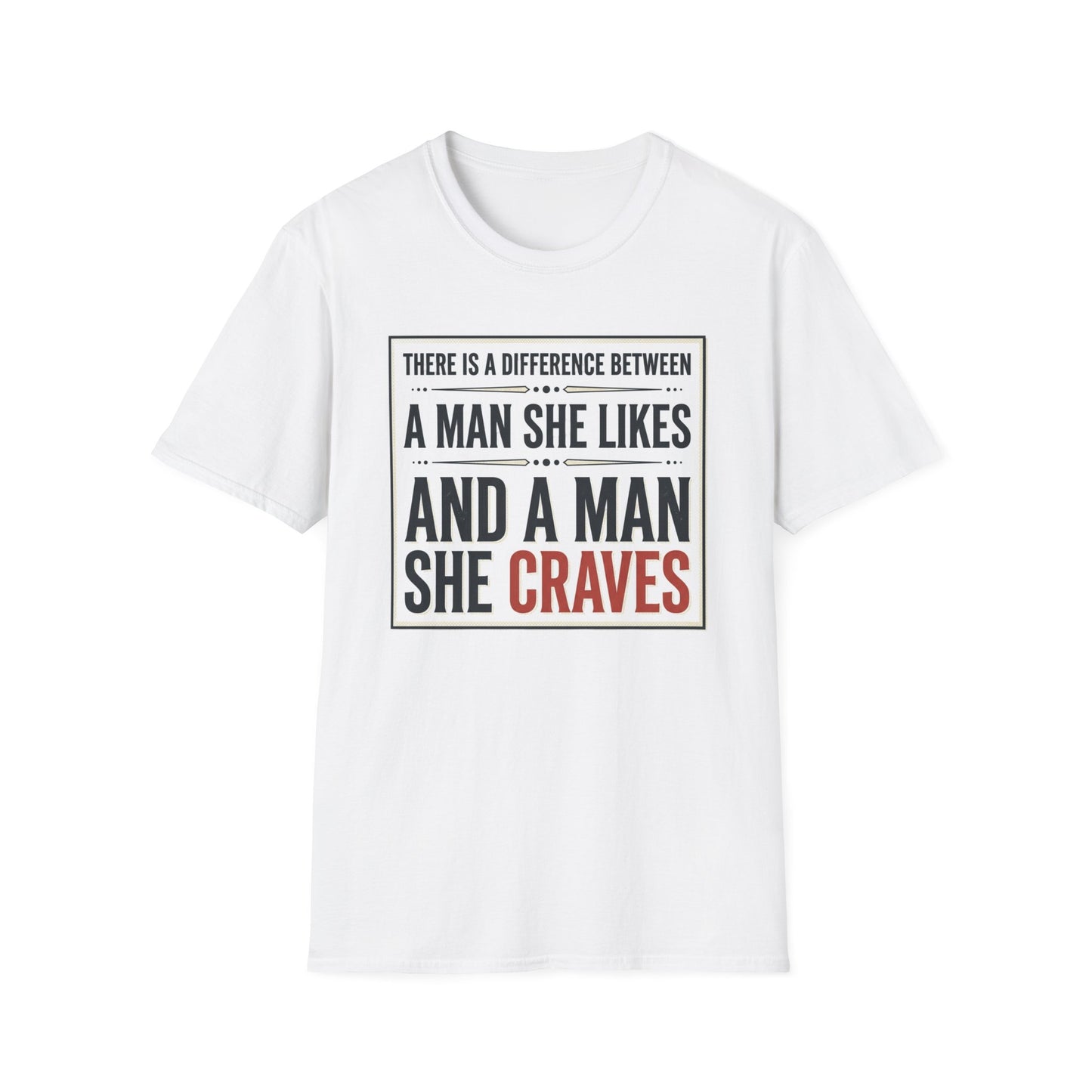 “There Is a Difference Between a Man She Likes and a Man She Craves”