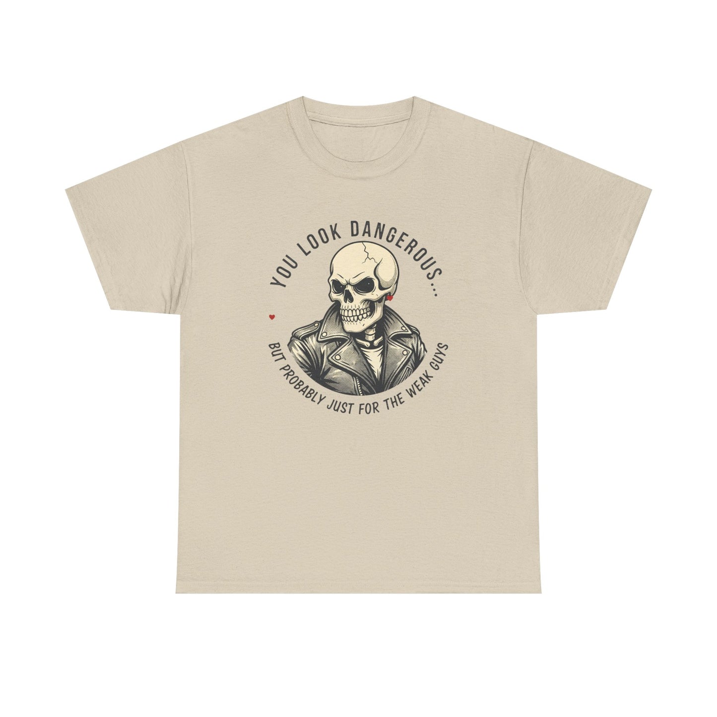 Skull Jacket Tee — “You Look Dangerous (Not Probably Just for the Weak Ones)” Graphic T-Shirt Printify