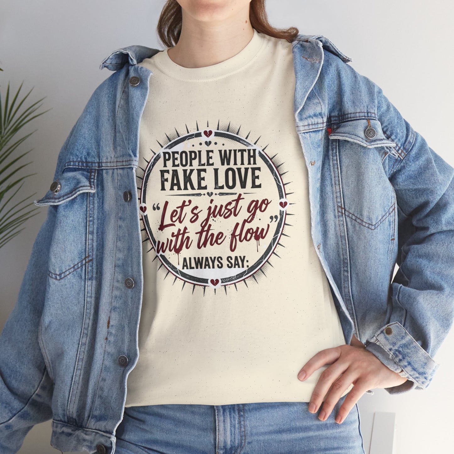 “People With Fake Love: ‘Let’s Just Go With the Flow’” Graphic T-Shirt