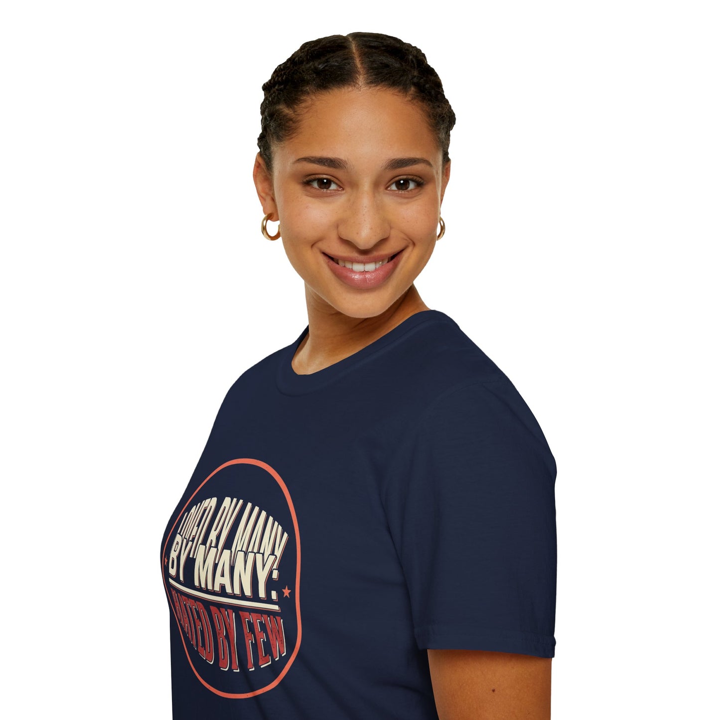 Loved By Many, Hated By Few T-Shirt