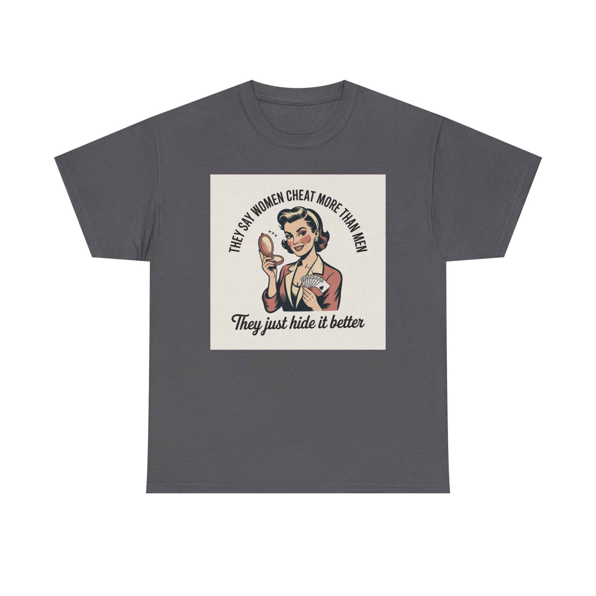 Vintage Pinup Tee — "They Say Women Cheat More Than Men — They Just Hide It Better" Printify