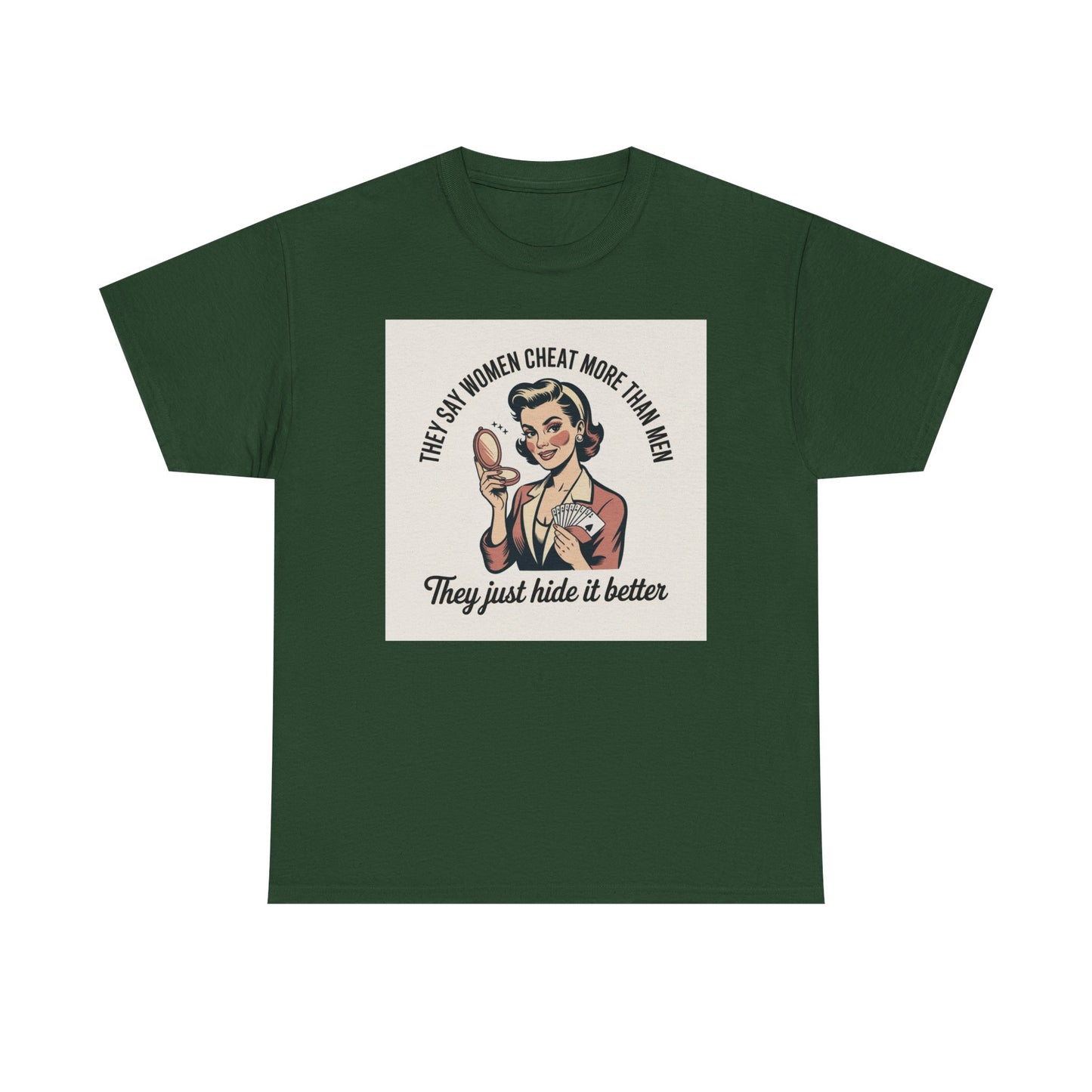 Vintage Pinup Tee — "They Say Women Cheat More Than Men — They Just Hide It Better" Printify
